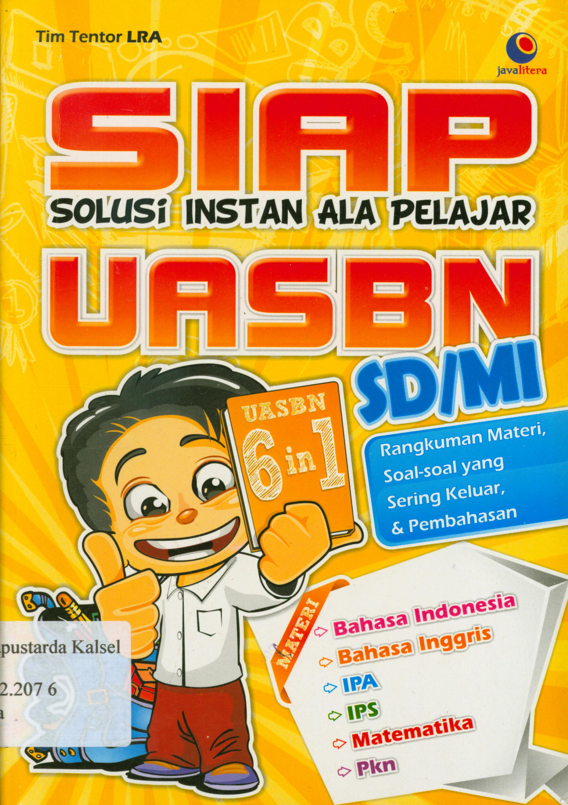 Cover Siap solusi instan ala pelajar UASBN SD/MI : rangkuman materi, soal-soal yang sering keluar dan pembahasan / Tim Tentor LRA ; penyunting, Chrisna.