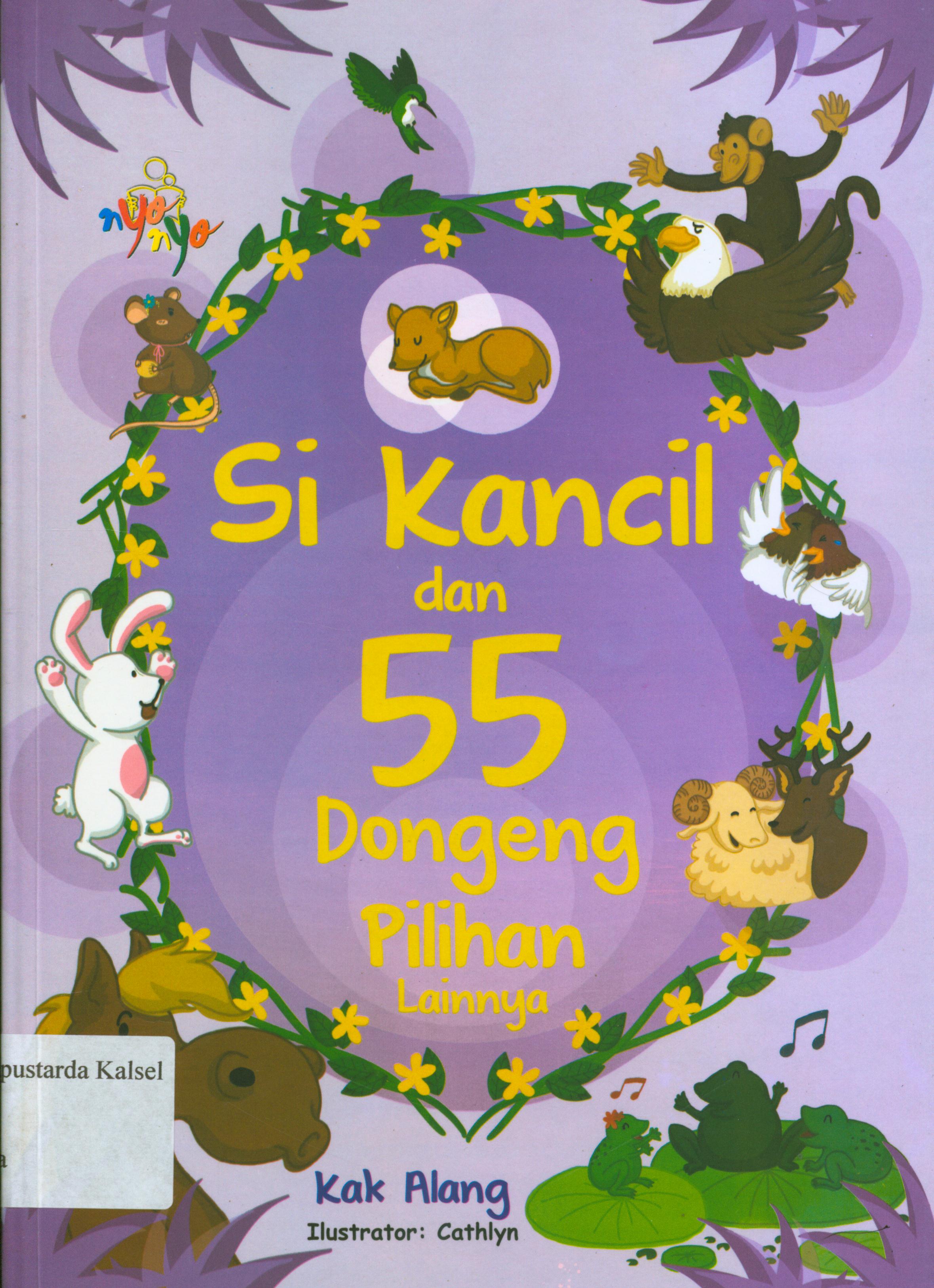 Cover Si kancil dan 55 dongeng pilihan lainnya / Kak Alang ; editor, Benedicta Rini W.