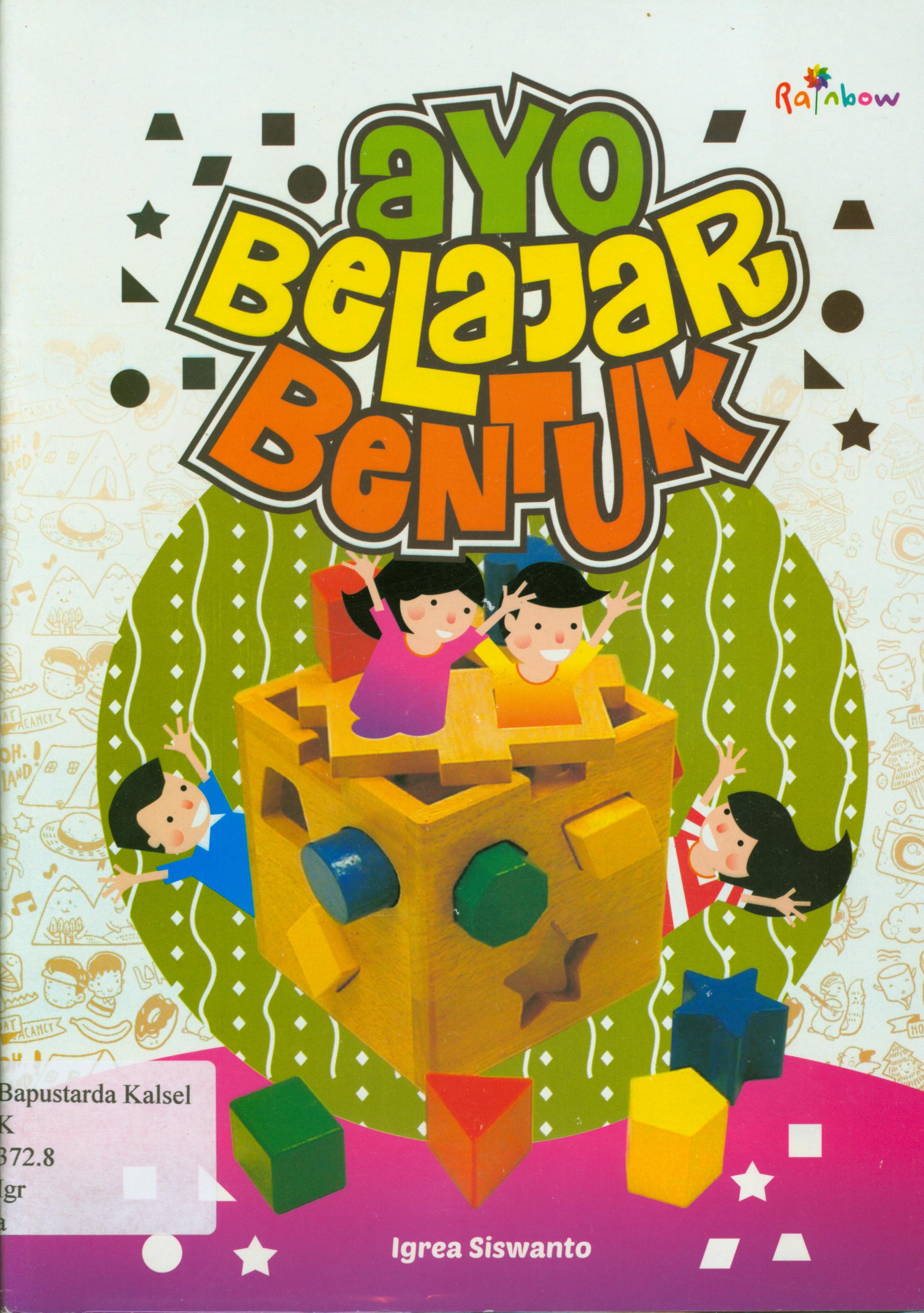Cover Ayo belajar bentuk / Igrea Siswanto ; editor, Benedicta Rini W.