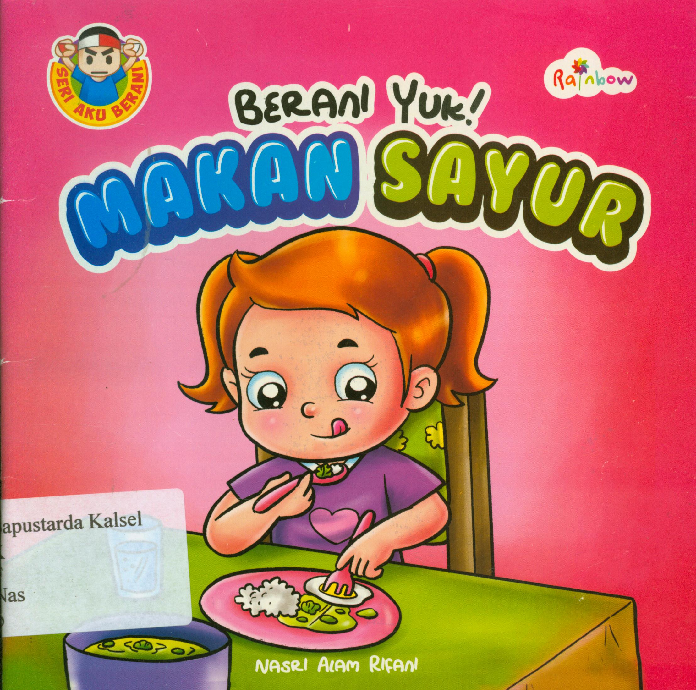 Cover Berani yuk! makanan sayur / Nasri Alam Rifani ; editor, Risa Ambarizky.