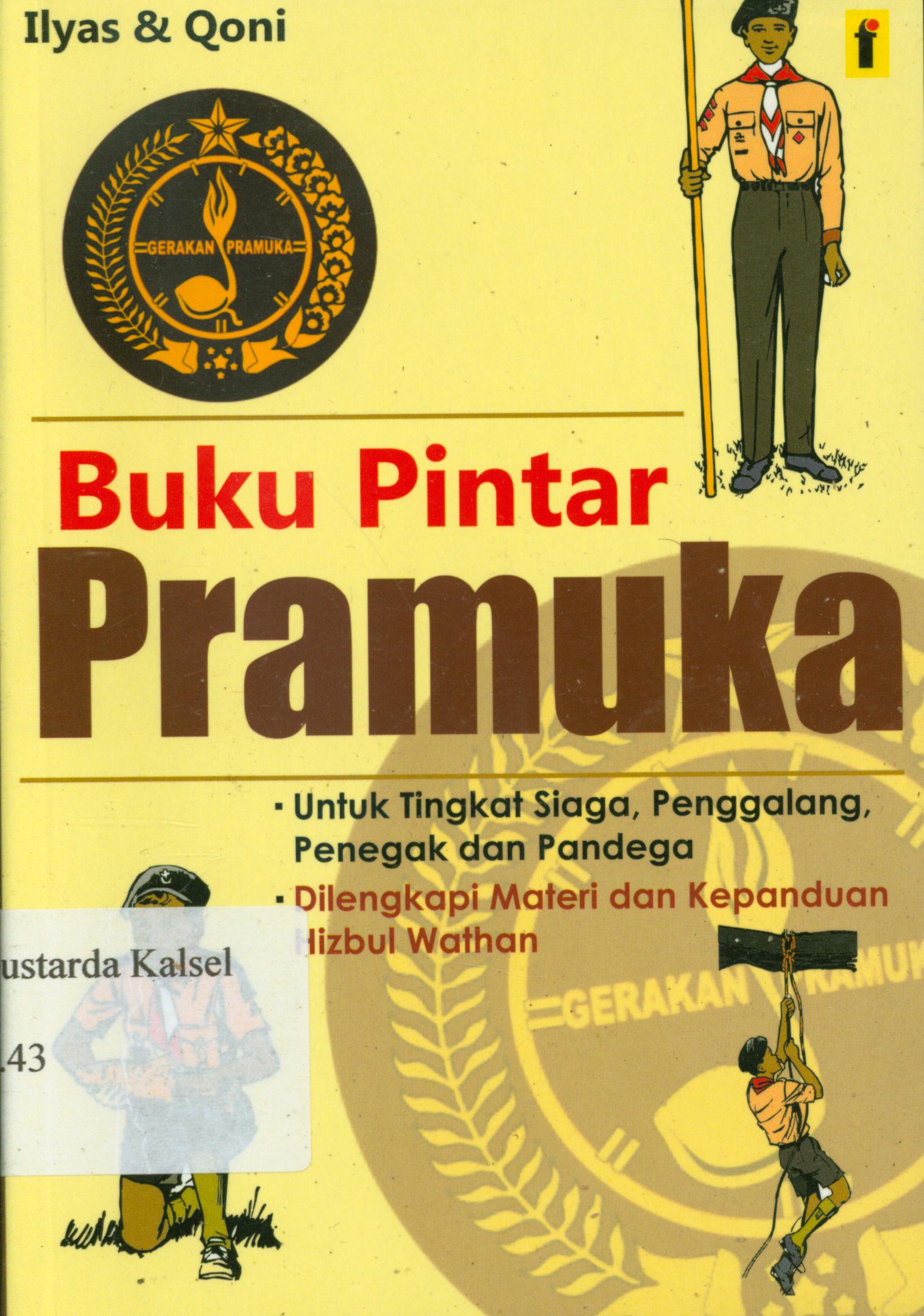 Cover Buku pintar pramuka untuk tingkat siaga, penggalang, penegak, pandega / Ilyas dan Qoni