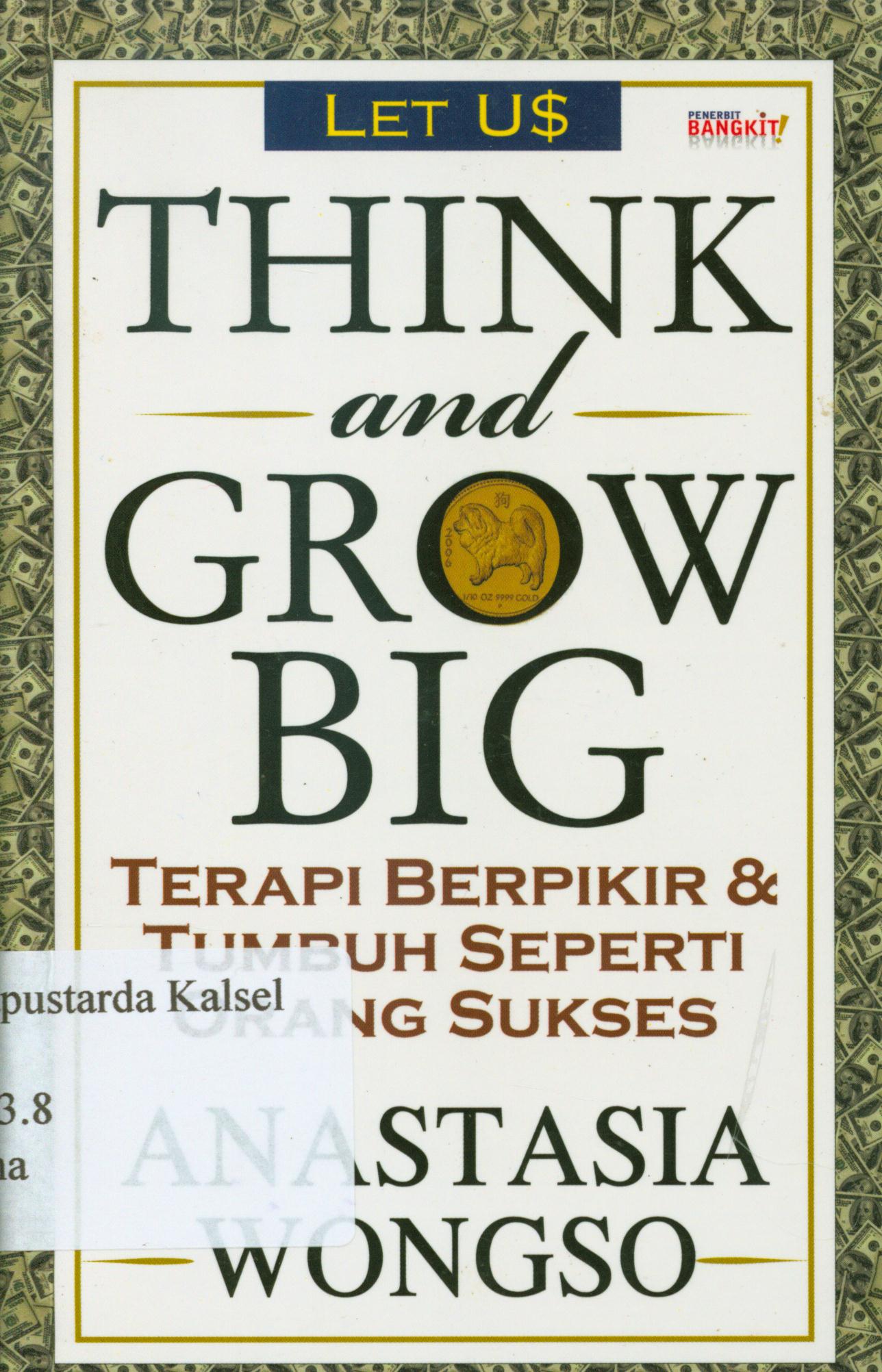 Cover Let us think and grow big / Anastasia Wongso ; penyunting, Terry Perdanawati.