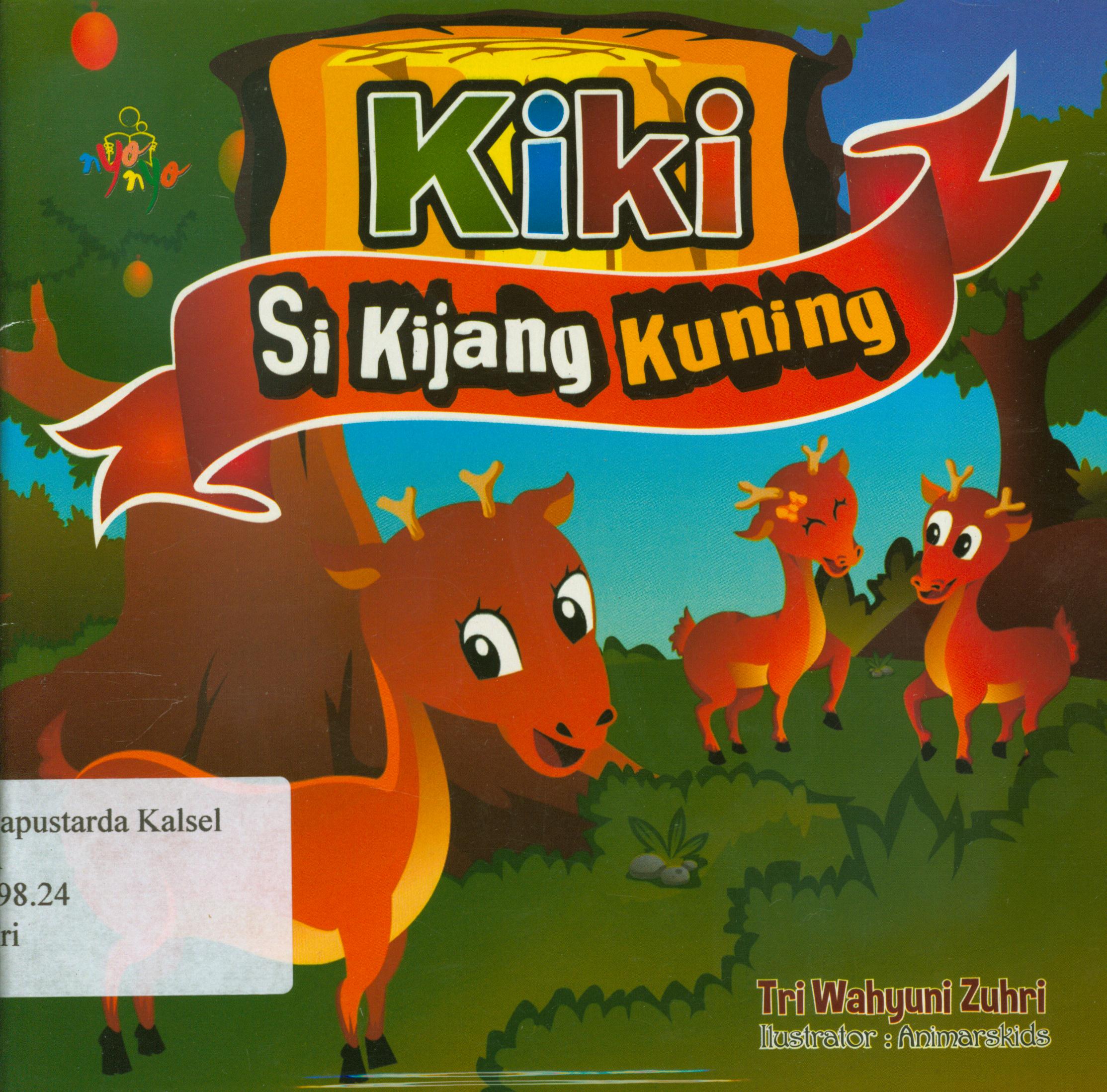 Cover Kiki si kijang kuning / Tri Wahyuni Zuhri ; editor, Risa Ambarizky.