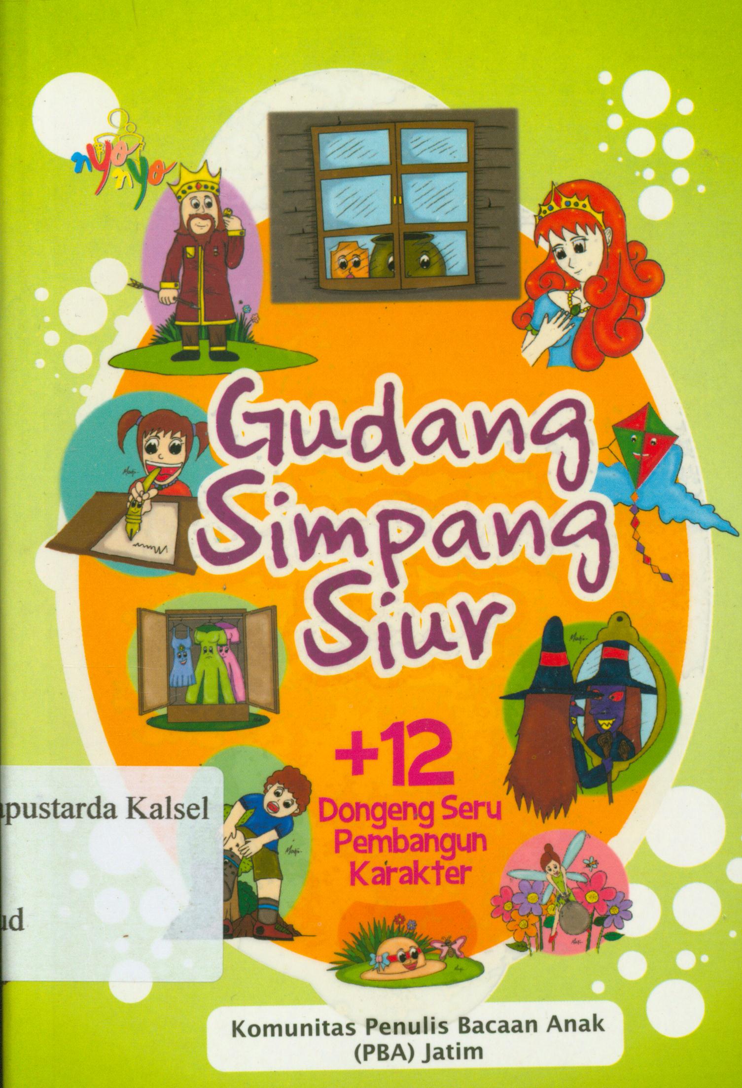 Cover Gudang simpang siur + 12 dongeng seru pembangun karakter / komunitas penulis bacaan anak (PBA) jatim ; editor, Benedicta Rini W.