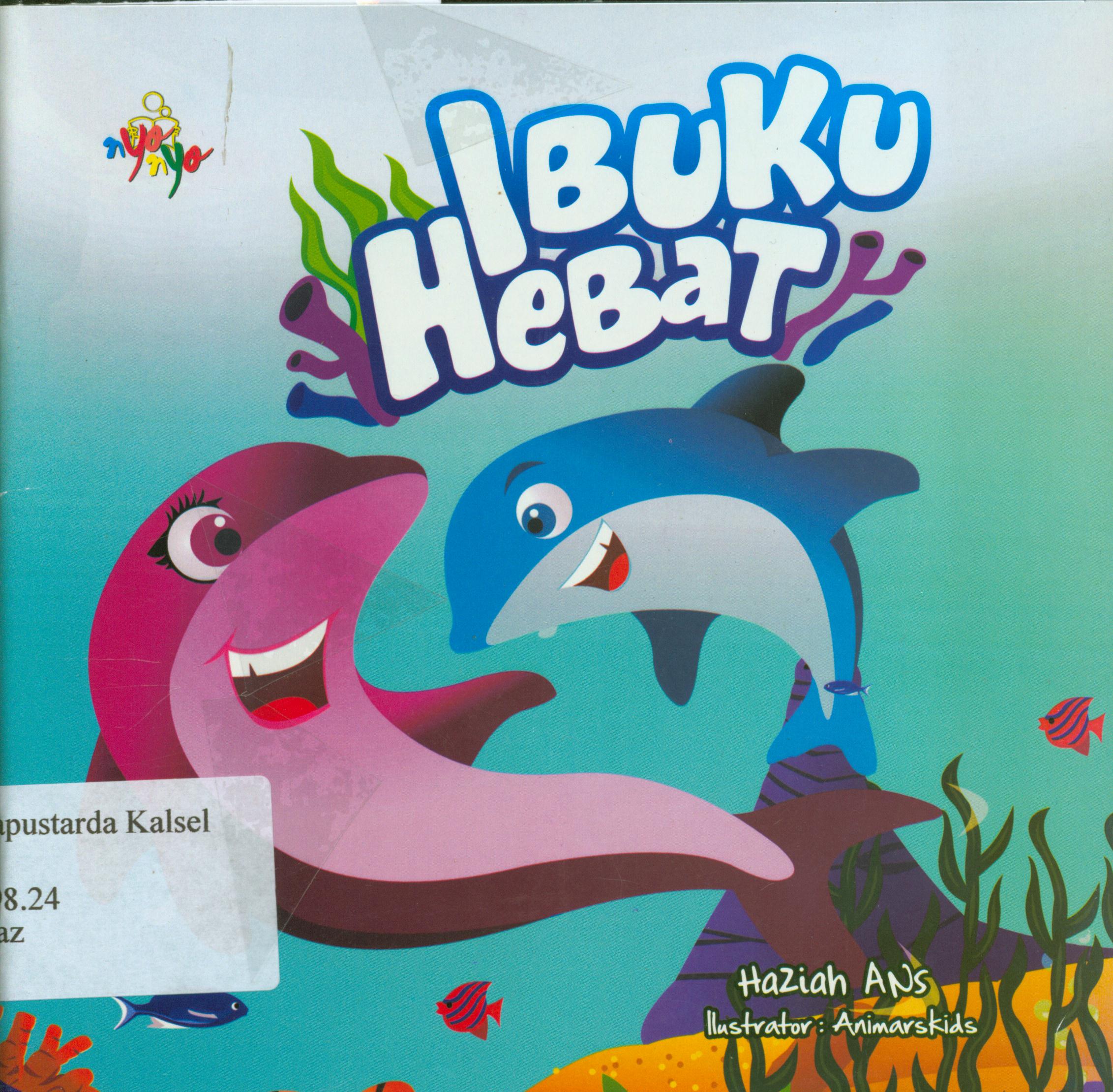 Cover Ibuku hebat / Haziah Ans ; editor, Sisilia Triana Dewi.