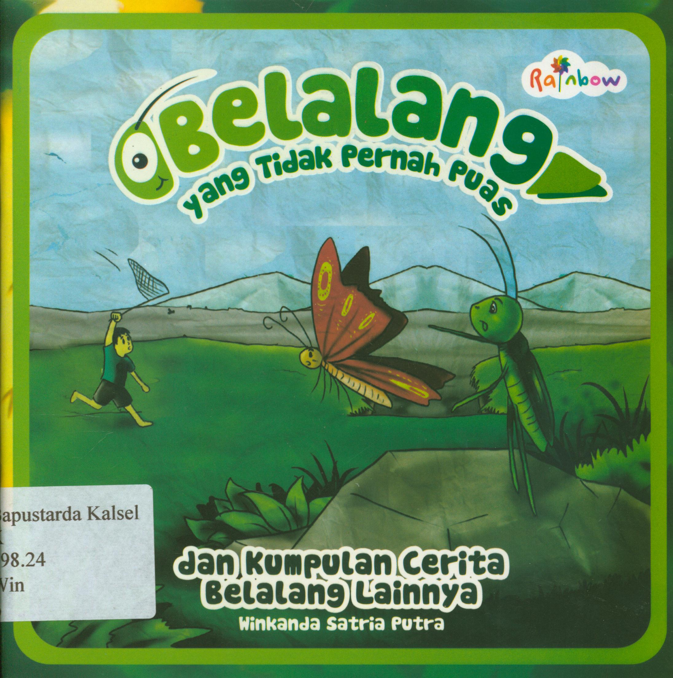 Cover Belalang yang tidak pernah puas dan kumpulan cerita belalang lainnya / Winkanda Satria Putra ; editor, Sisilia Triana Dewi.