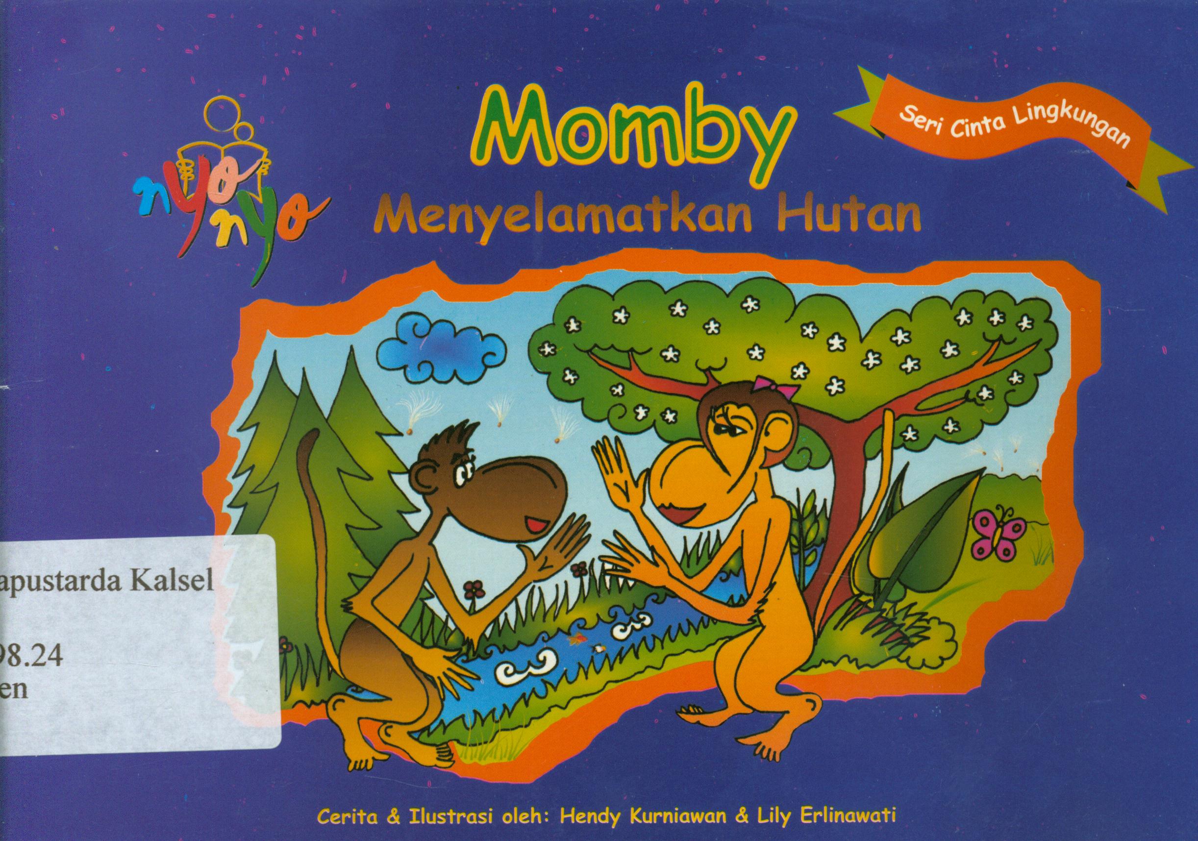 Cover Momby menyelamatkan hutan / Hendy Kurniawan, Lily Erlinawati ; editor, Benedicta Rini W.