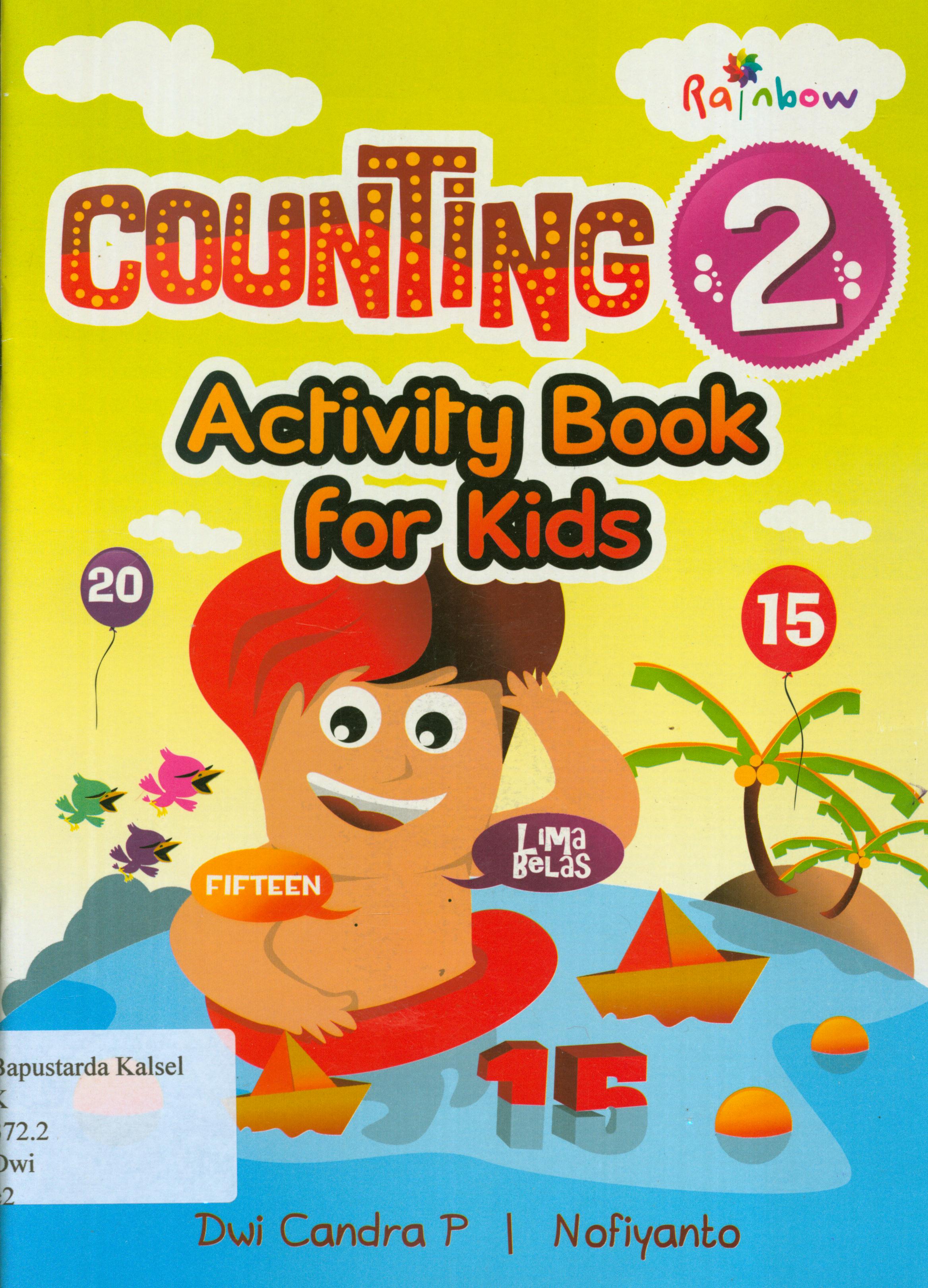 Cover Counting 2 : activity book for kids / Dwi Chandra P, Nofiyanto ; editor, Sisilia Triana Dewi.
