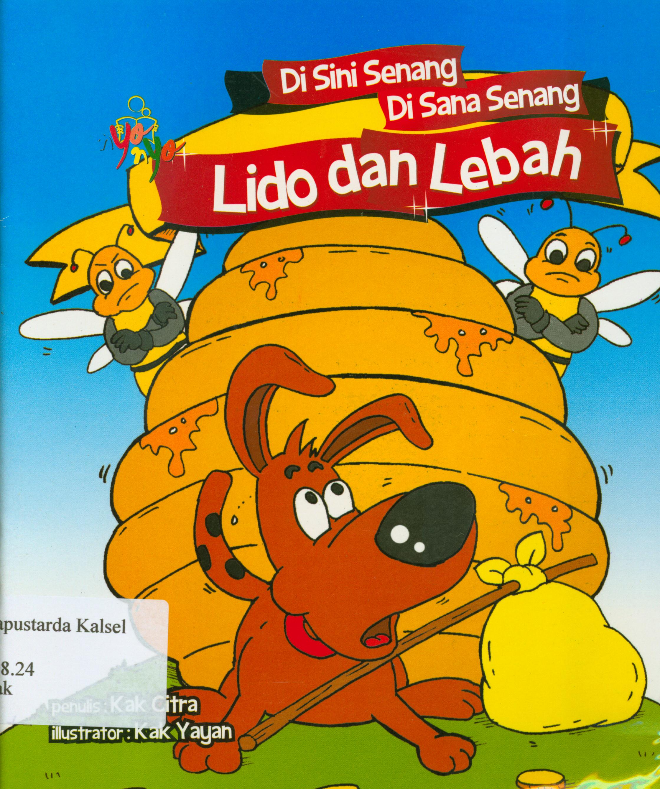 Cover Disini senang disana senang-Lido dan lebah / Kak Citra ; editor, Paulus Yesaya Jati.