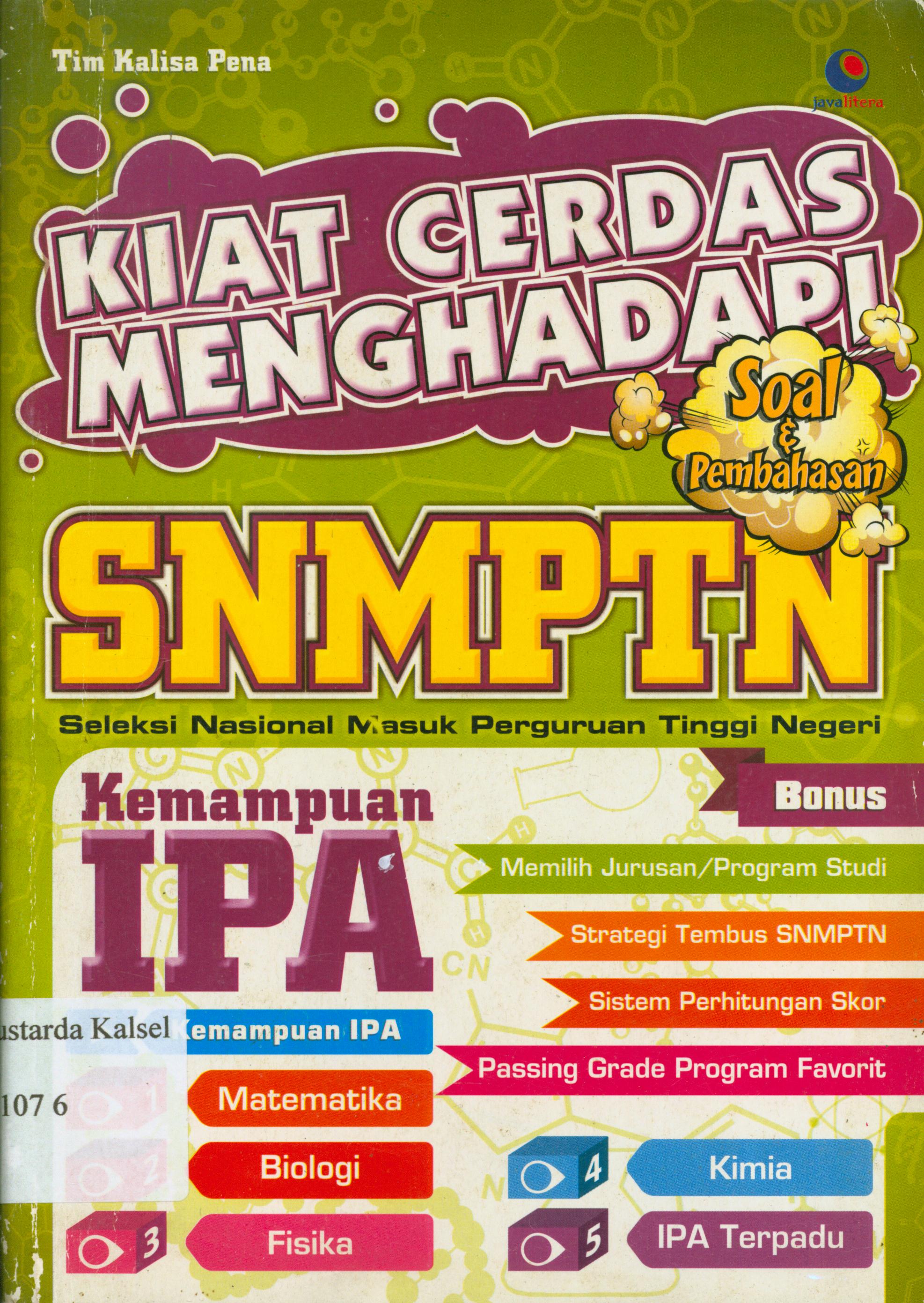 Cover Kiat cerdas menghadapi SNMPTN seleksi nasional masuk perguruan tinggi : kemampuan IPA / Tim Kalisa Pena ; penyunting, Chrisna Fatmadiani.