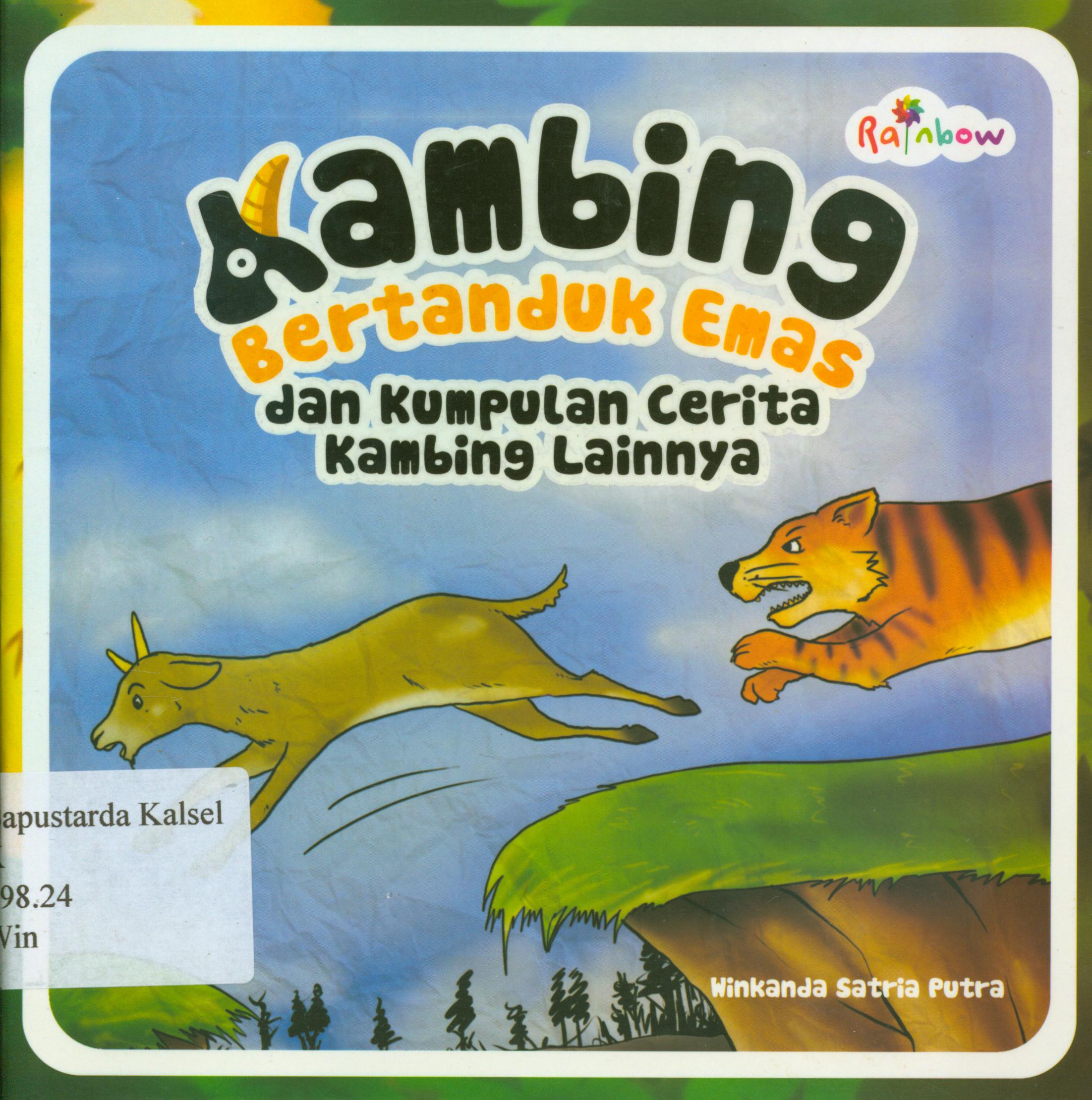 Cover Kambing bertanduk emas dan kumpulan cerita kambing lainnya / Winkanda Satria Putra ; editor, Sisilia Triana Dewi.