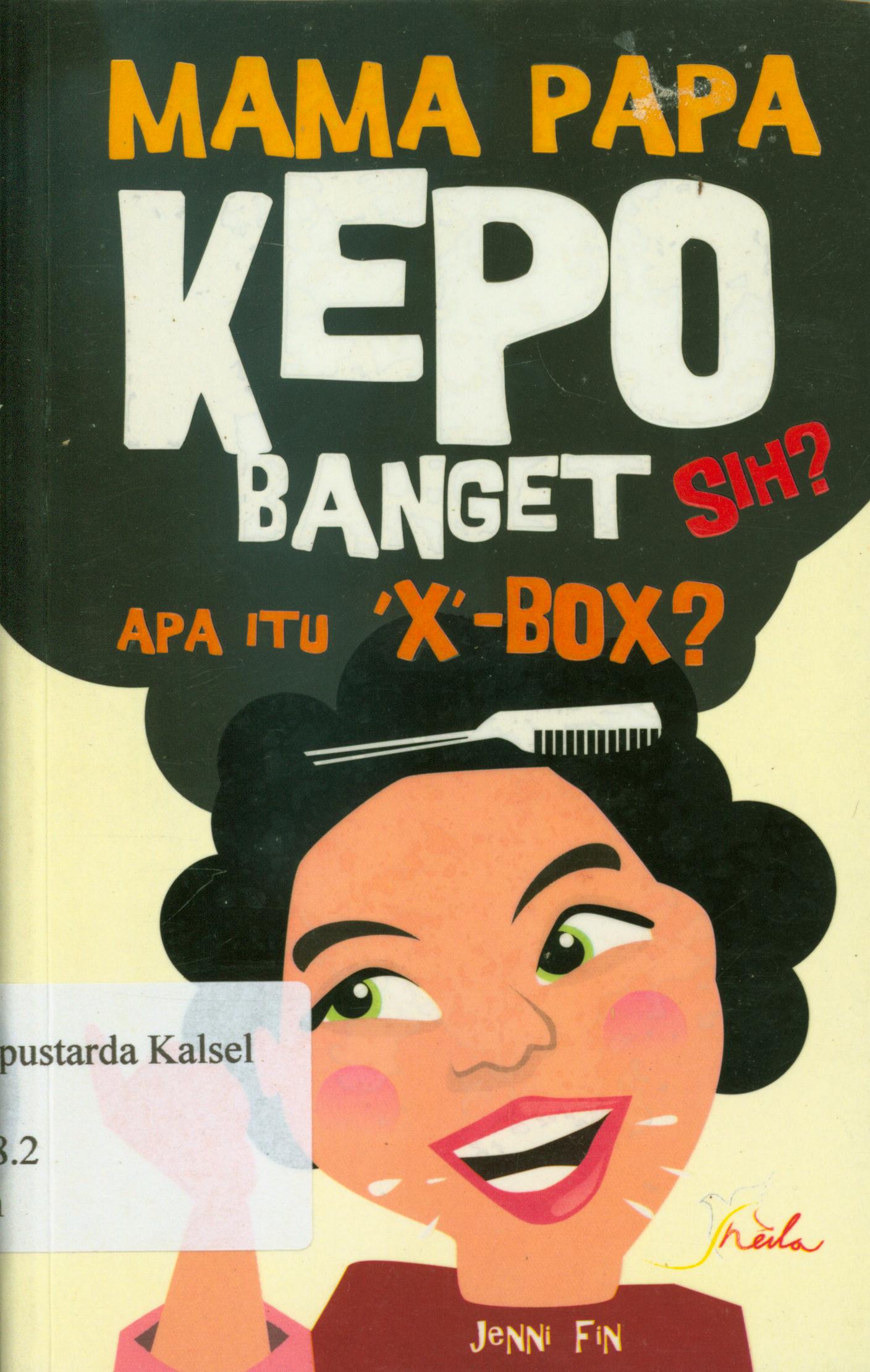 Cover Mama papa kepo banget sih? apa itu X-Box?/ Jenni Fin ; editor, Maya.