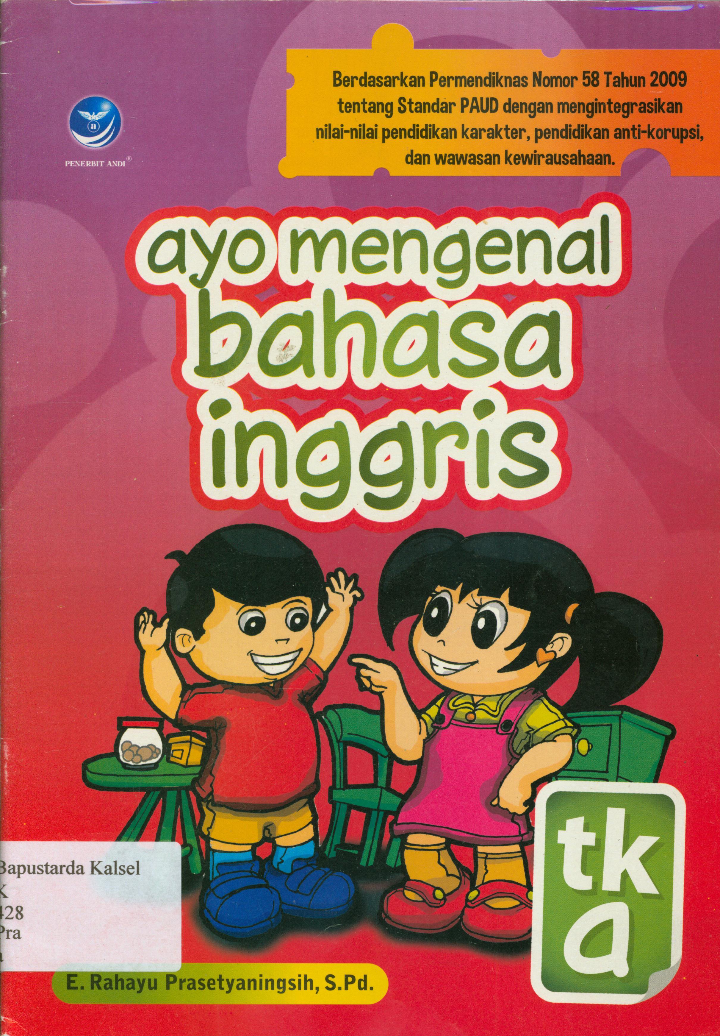 Cover Ayo mengenal bahasa inggris-TK A / E. Rahayu Prasetyaningsih ; editor, Manda.
