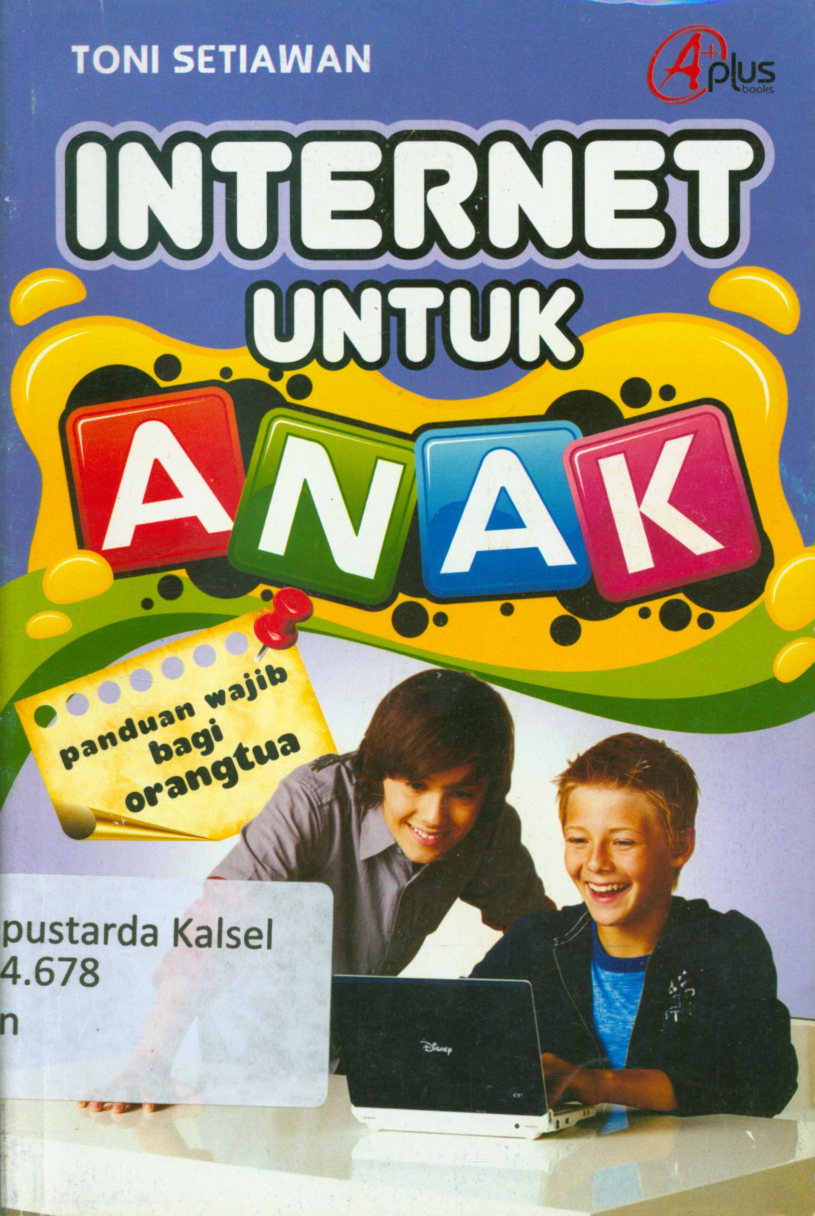 Cover Internet untuk anak / Toni Setiawan ; editor Aziz Safa