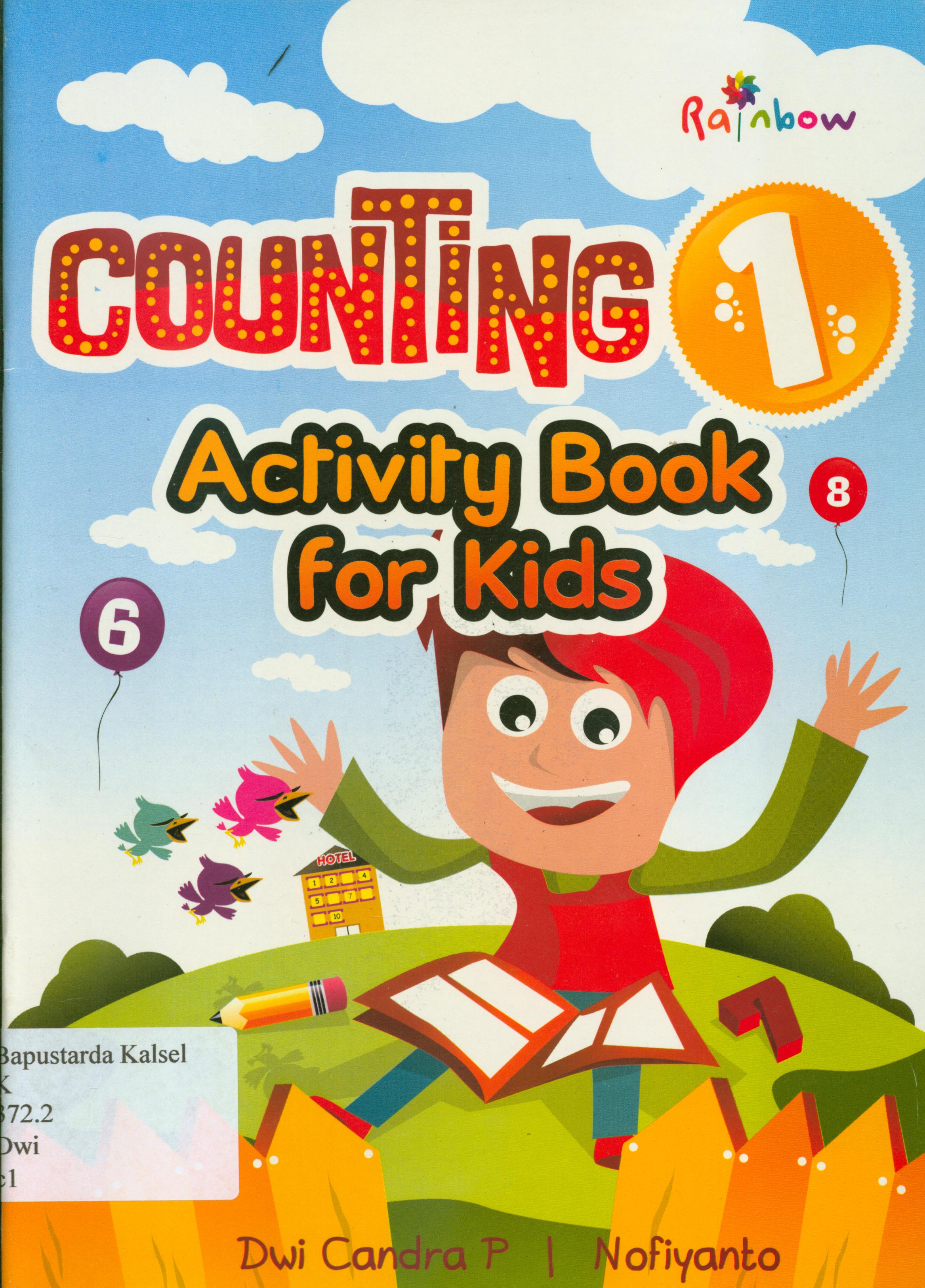 Cover Counting 1 : activity book for kids / Dwi Chandra P, Nofiyanto ; editor, Sisilia Triana Dewi.