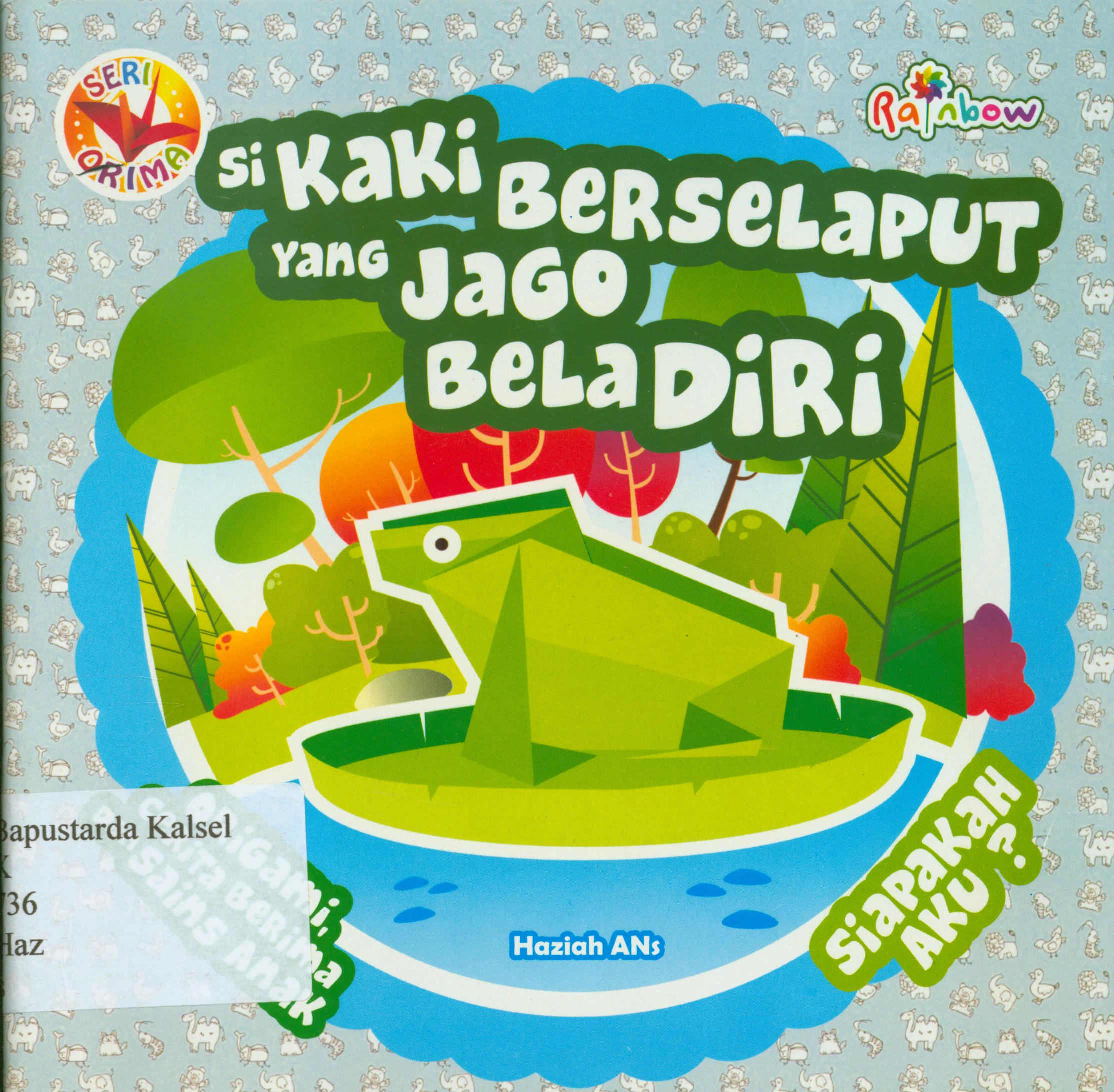 Cover Seri orima :  si kaki berselaput yang jago bela diri, siapakah aku ? / Haziah Ans ; editor, Benedicta Rini W.