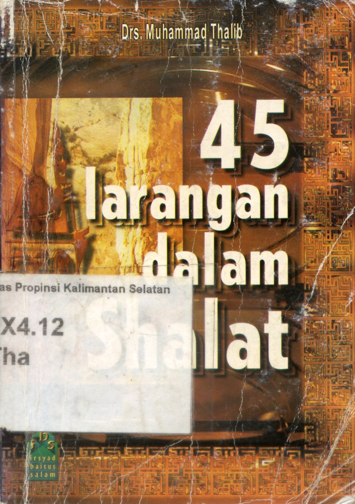 Cover 45 larangan dalam shalat / Muhammad Thalib ; editor, Jarot, Eni, Sumbodo, Slamet