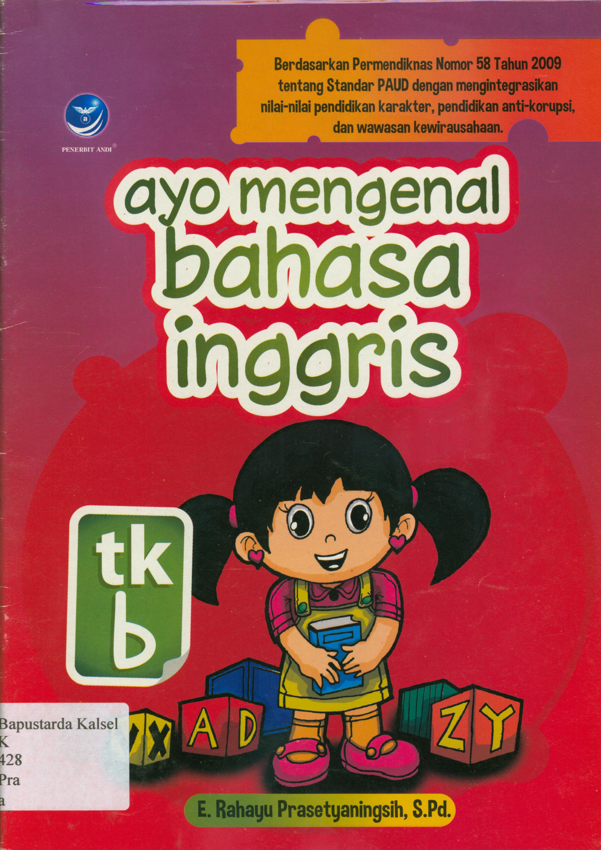 Cover Ayo mengenal bahasa inggris-TK B / E. Rahayu Prasetyaningsih ; editor, Manda.