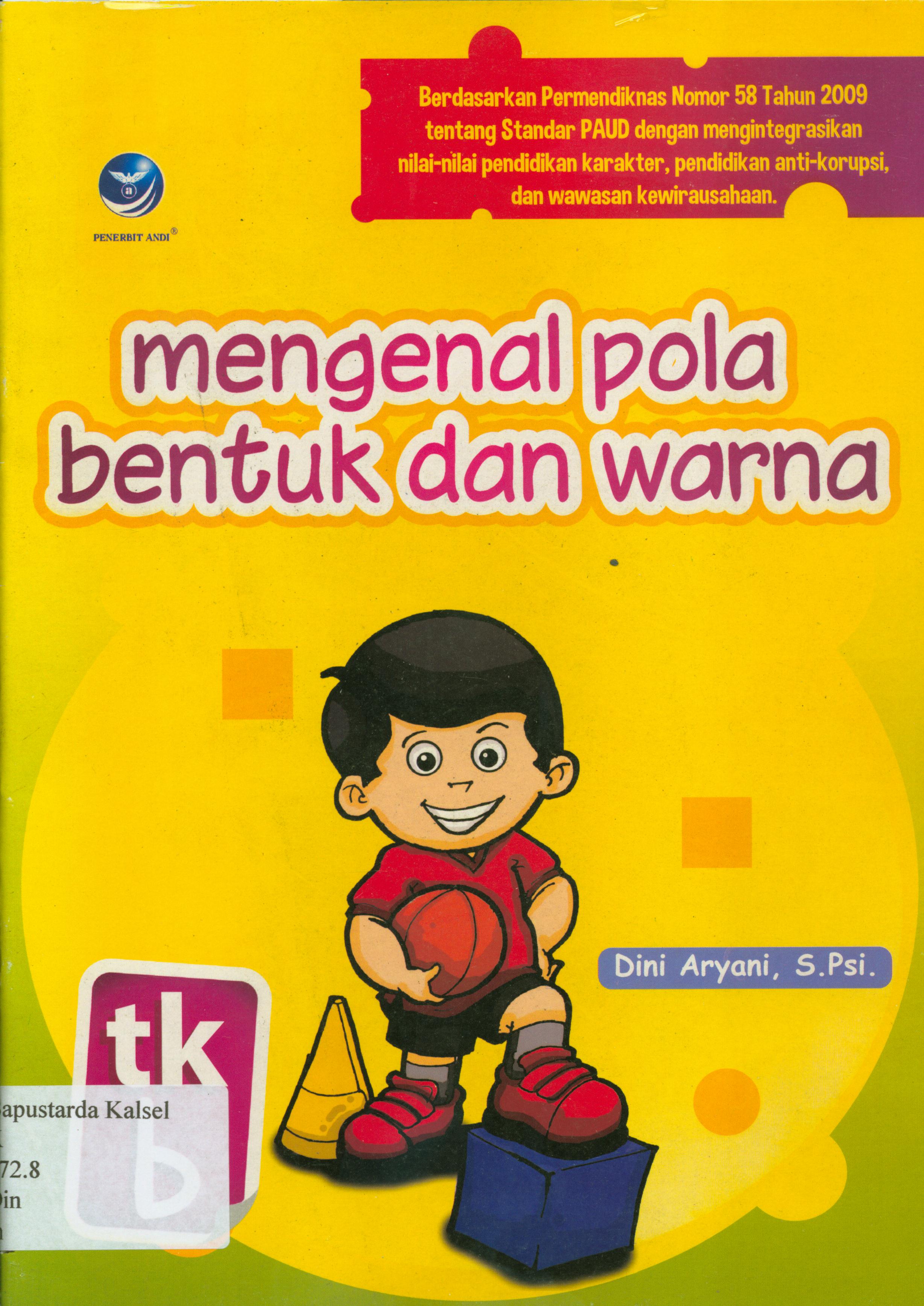 Cover Mengenal pola bentuk dan warna / Dini Aryani ; editor, E. Rahayu Prasetyaningsih.