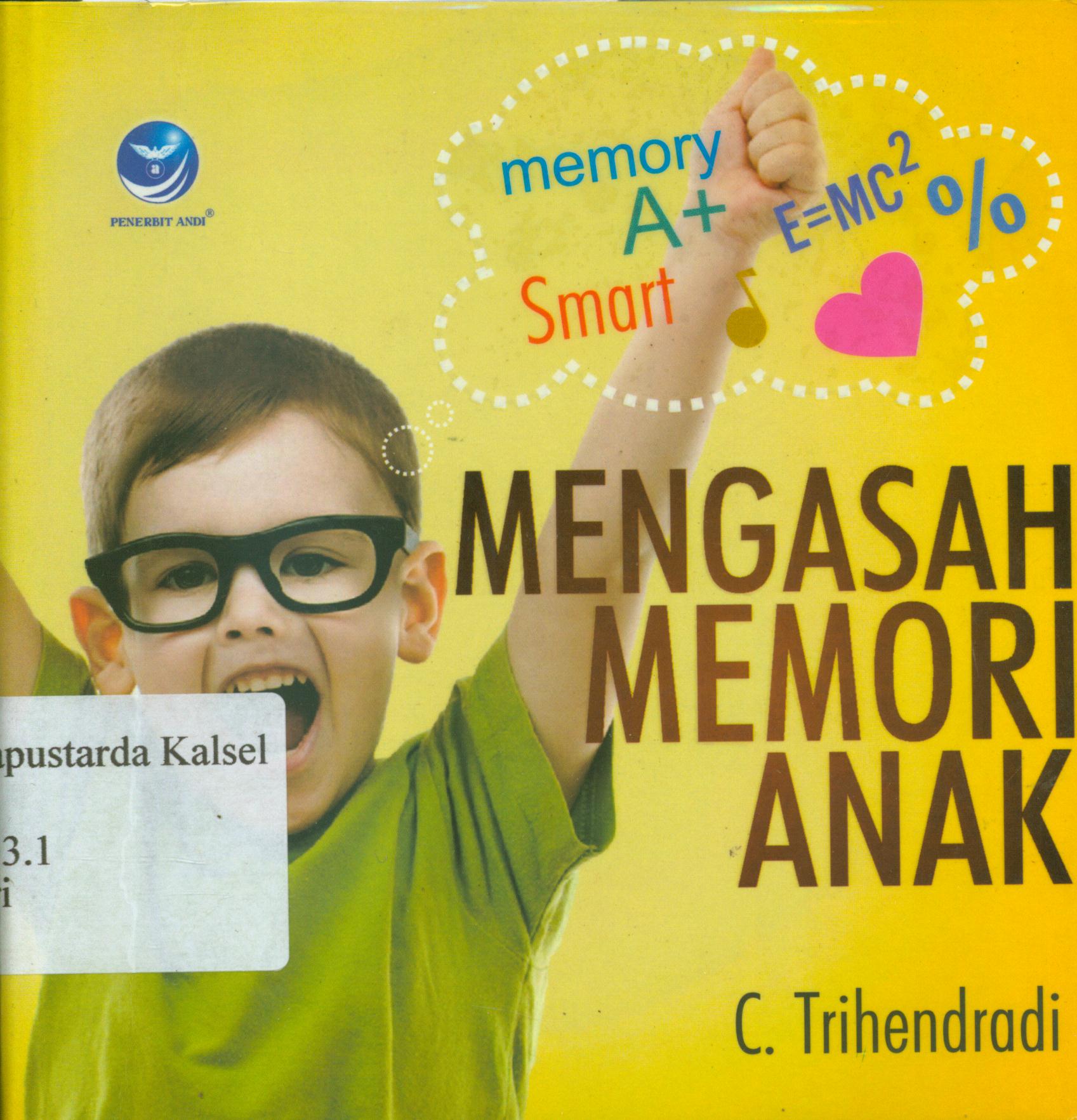 Cover Mengasah memori anak / C. Trihendradi ; editor, Arie Prabawati.