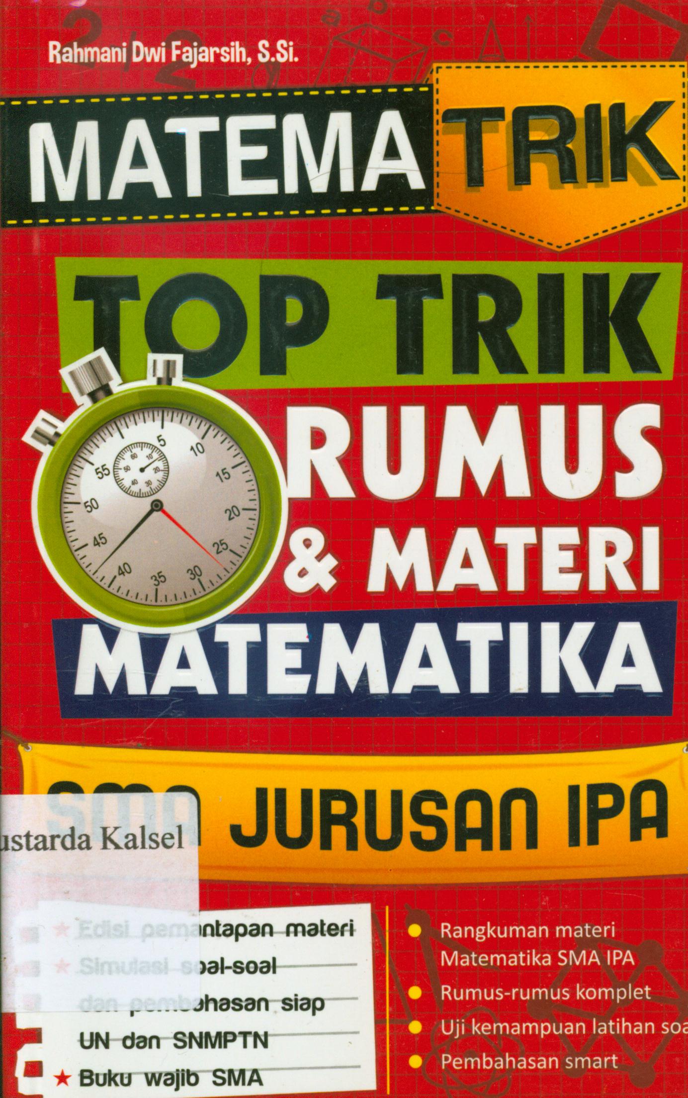 Cover Matematrik : top trik rumus dan materi matematika SMA jurusan IPA / Rahmani Dwi Fajarsih penyunting, Eista Swaesti.