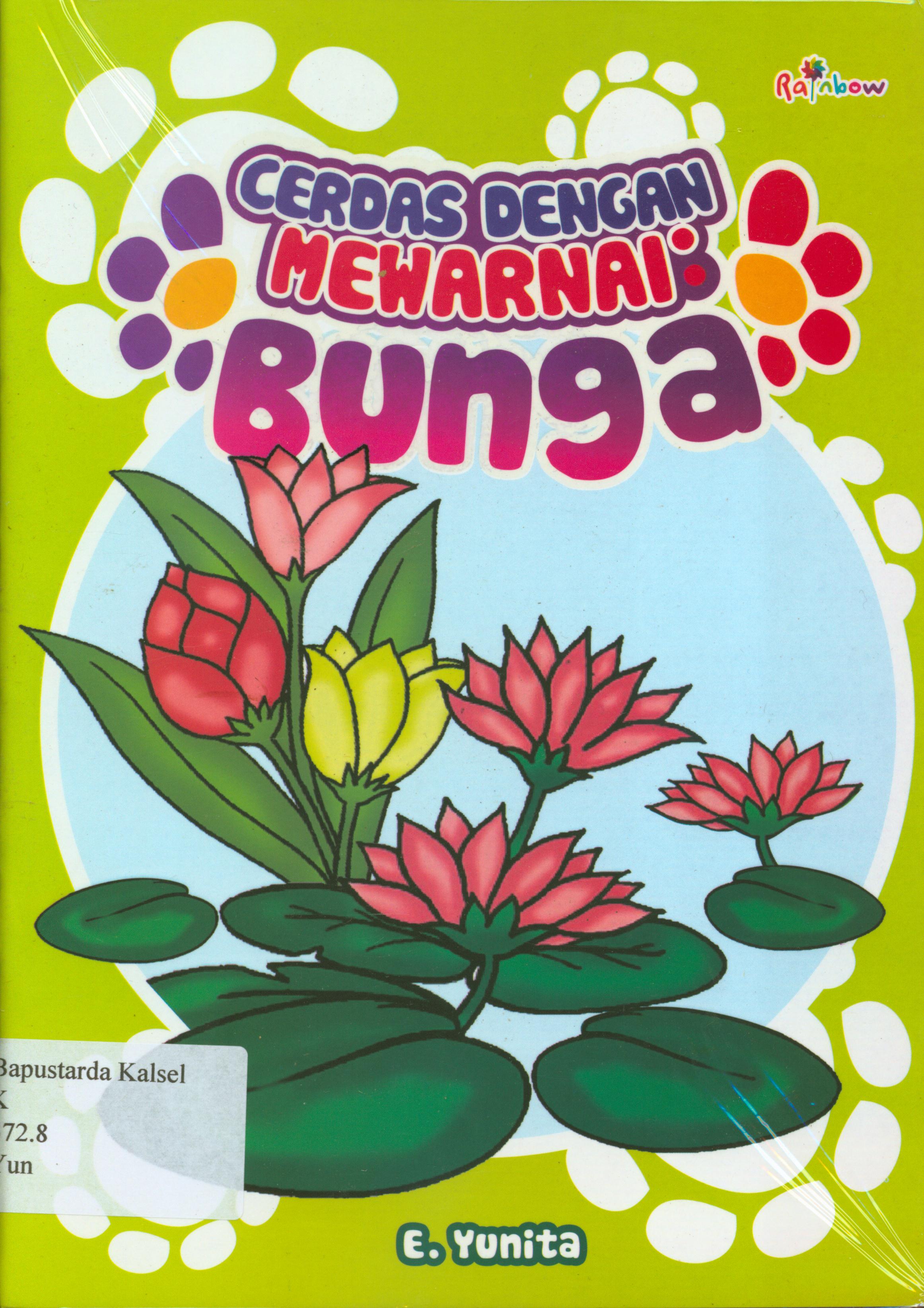Cover Cerdas dengan mewarnai : bunga / E. Yunita ; editor, Sisilia Triana Dewi.
