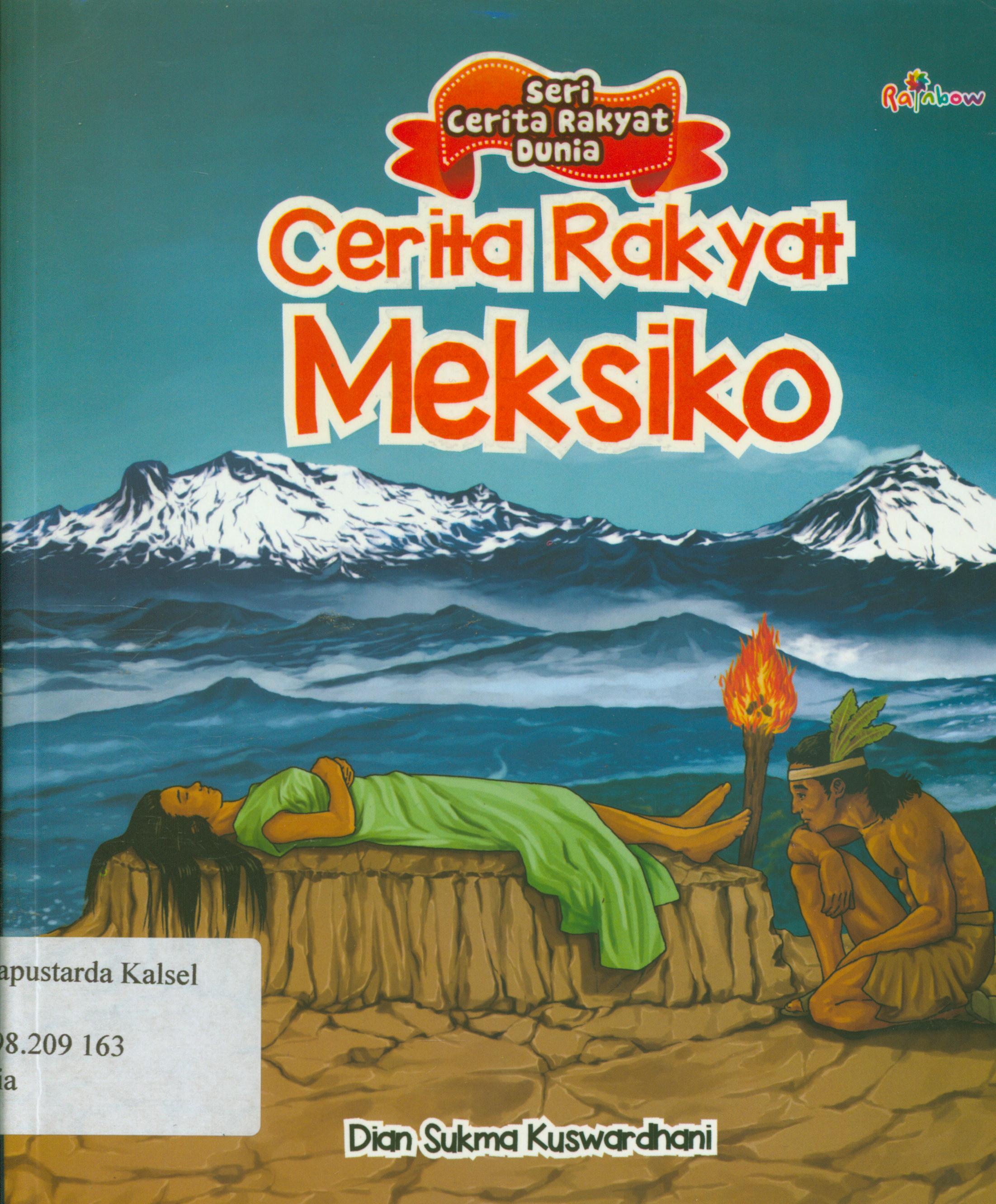 Cover Seri cerita rakyat dunia : cerita rakyat meksiko / Dian Sukma Kuswardhani ; editor, Sisilia Triana Dewi.