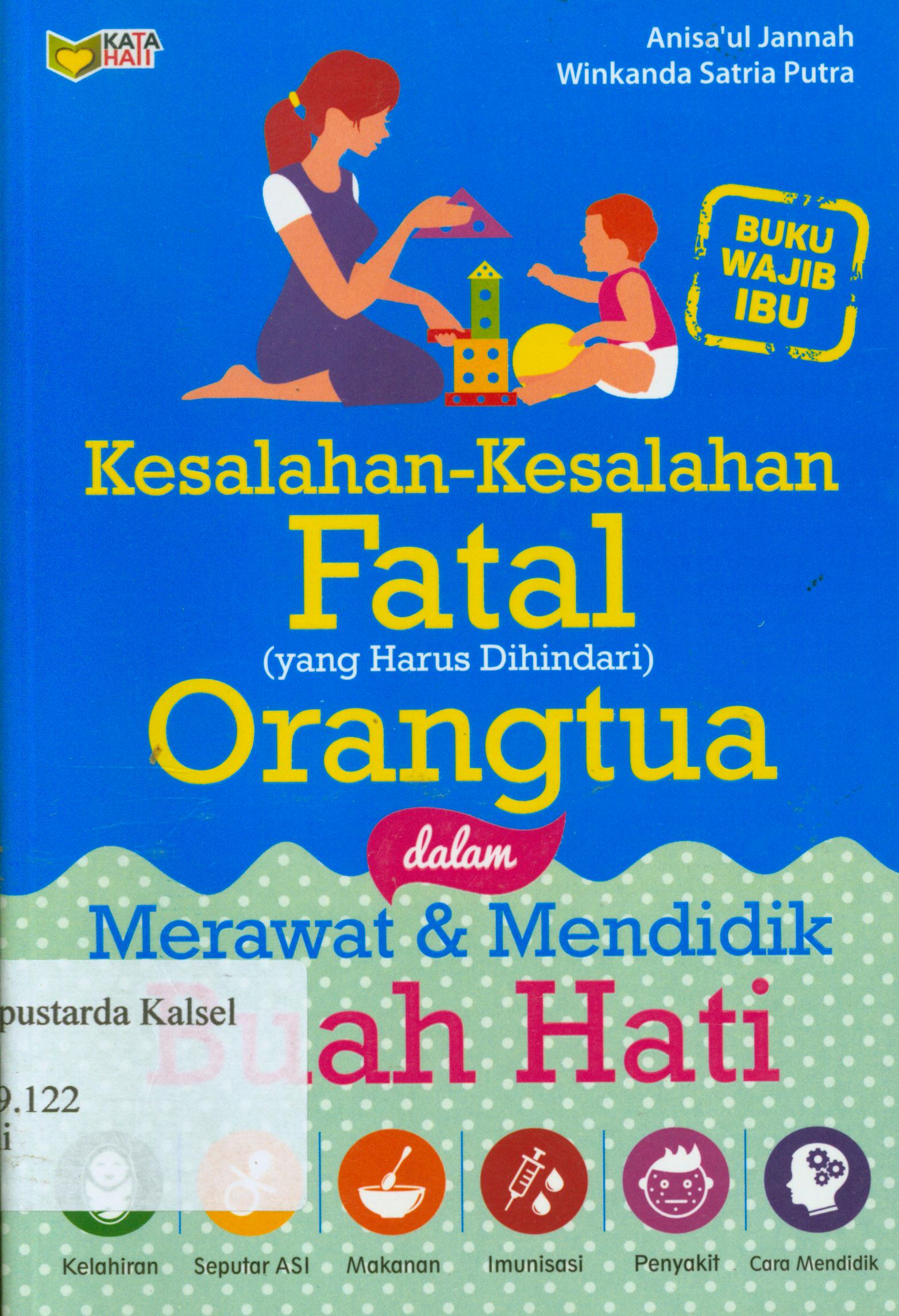 Cover Kesalahan-kesalahan fatal yang harus di hindari orang tua dalam merawat dan mendidik buah hati / Anisa'ul Jannah, Winkanda Satria Putra ; editor, Nurhid.
