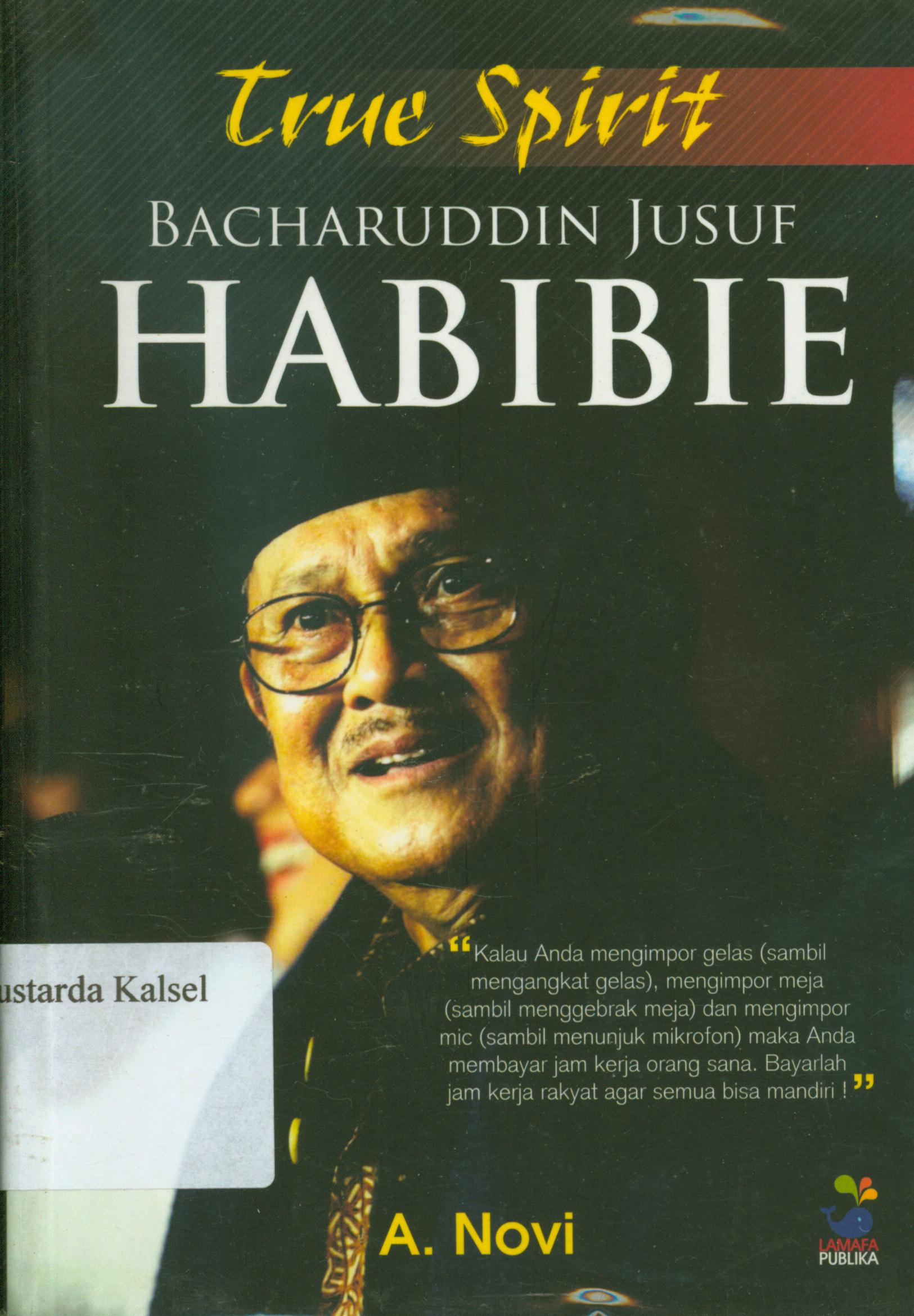 Cover True Spirit Bacharuddin Jusuf Habibie / A.Novi
