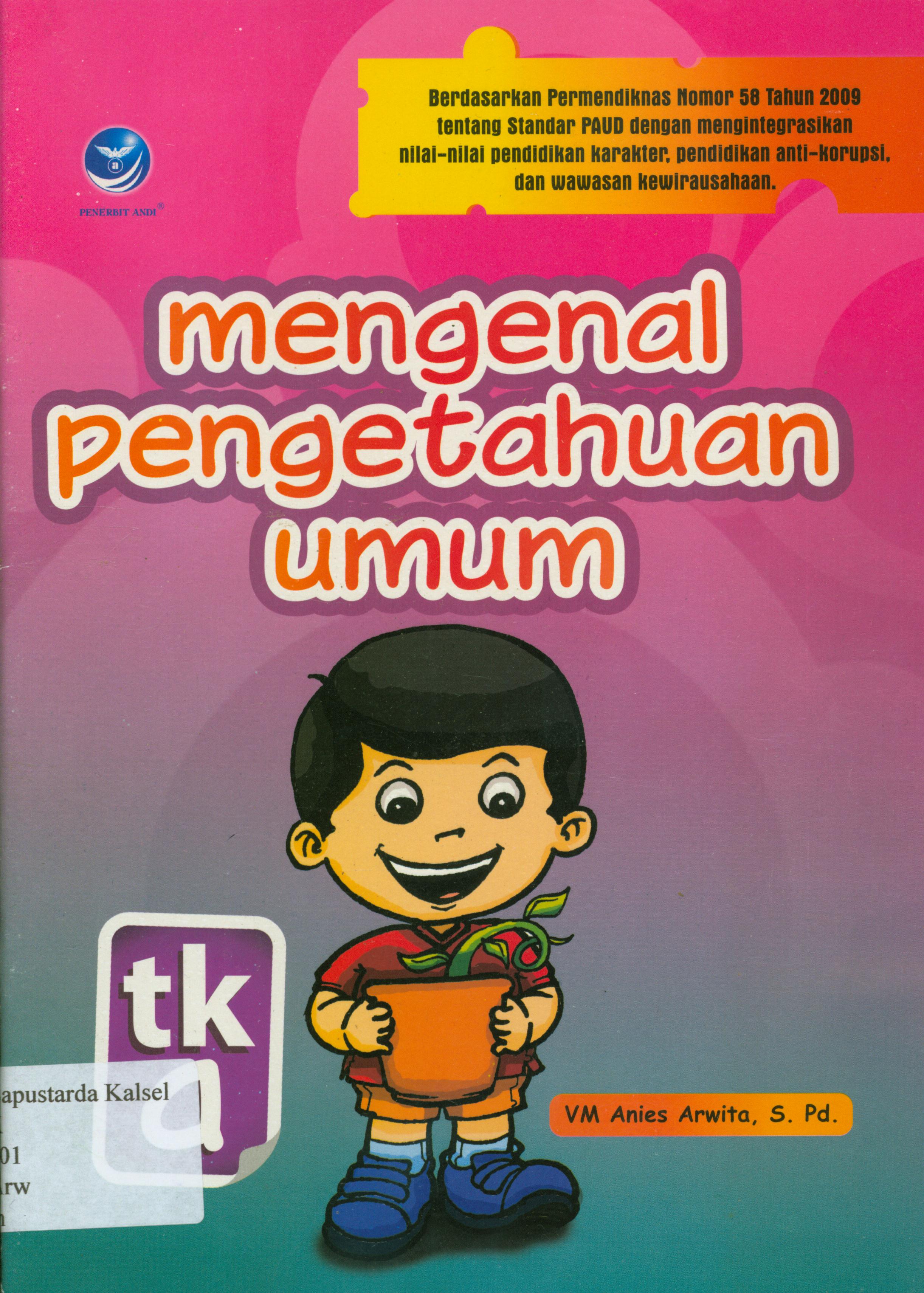 Cover Mengenal pengetahuan umum-TK a/ VM Anies Arwita ; editor, E. Rahayu prasetyaningsih.