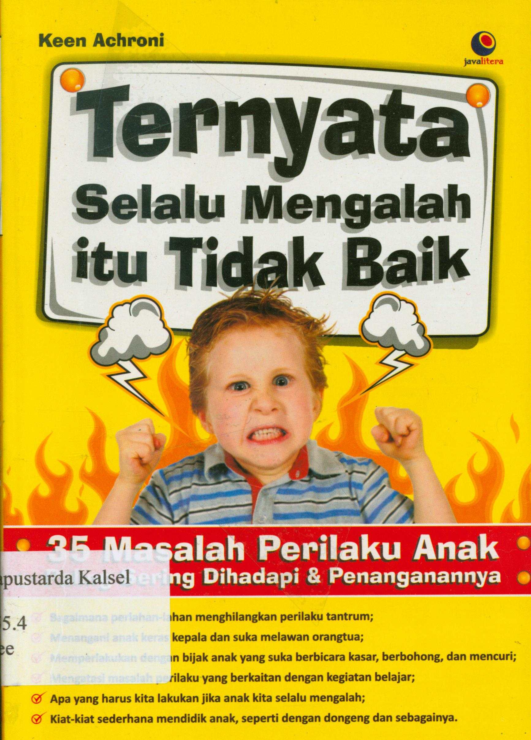 Cover Ternyata selalu mengalah itu tidak baik : 35 masalah perilaku anak paling sering di hadapi dan penanganannya / Keen Achroni ; penyunting, Chrisna Farmadiani.