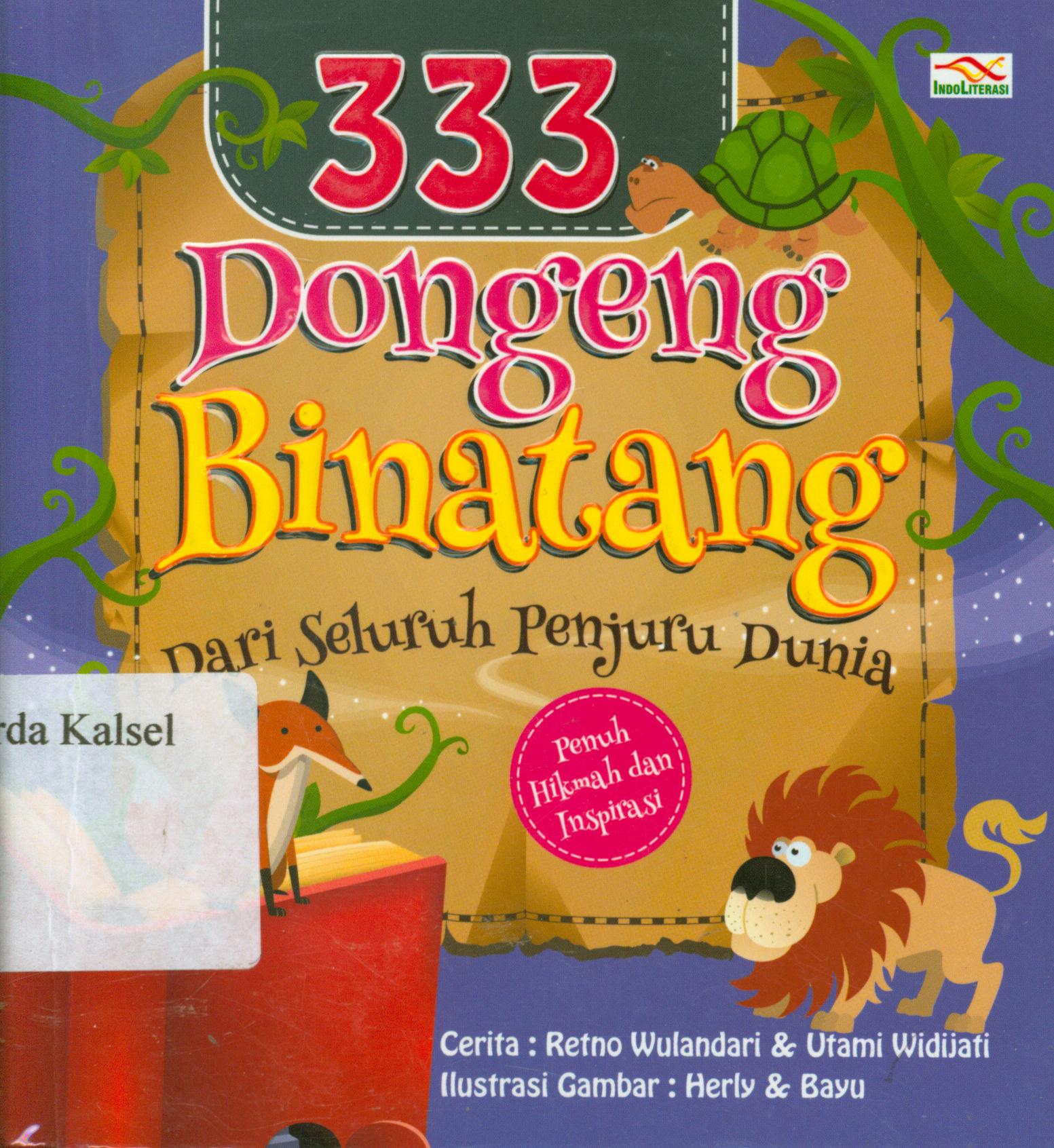 Cover 333 dongeng binatang dari seluruh penjuru dunia / Retno Wulandari Setyaningsih, Utami Widijati ; penyunting, Nur Iswarso.