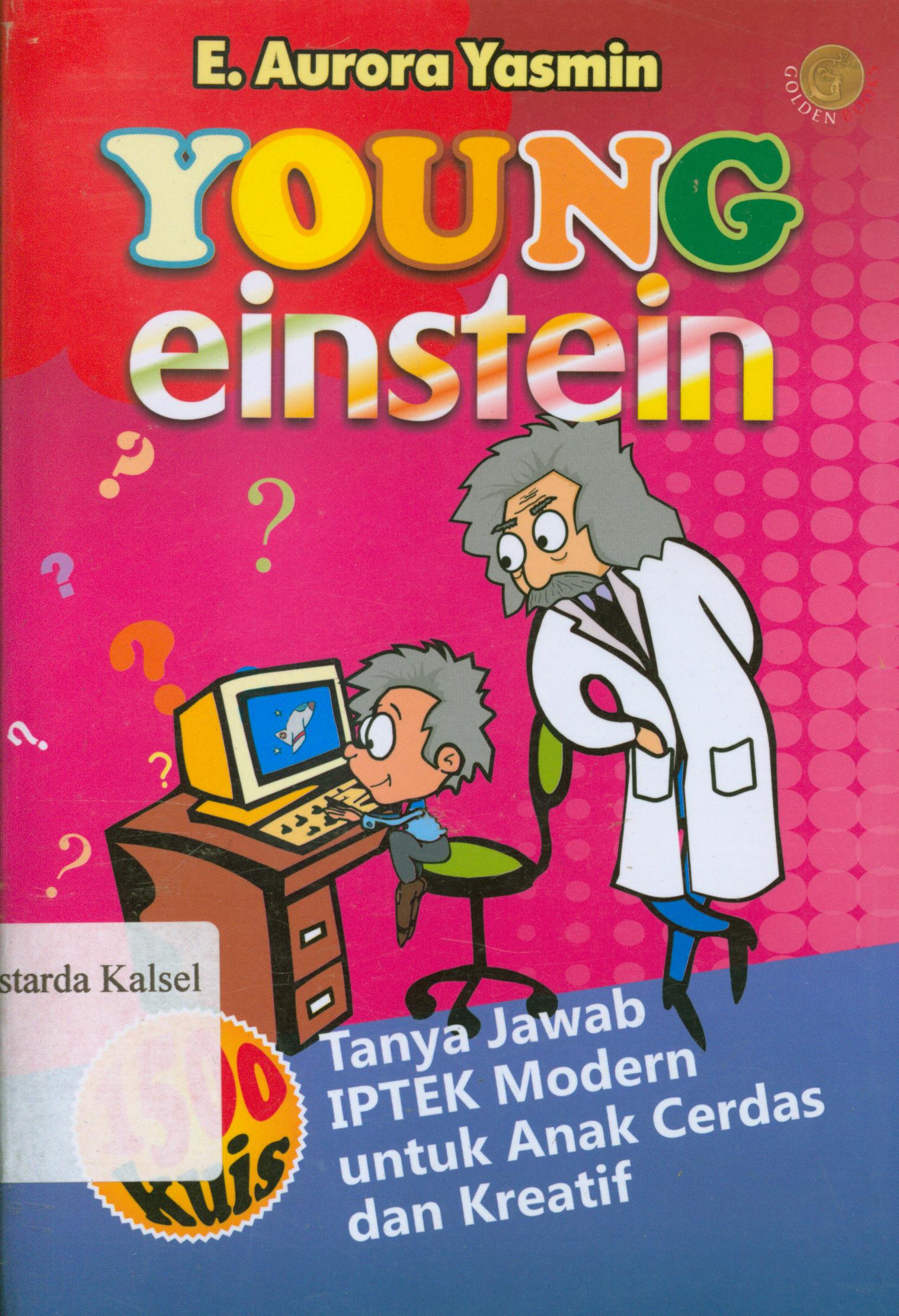 Cover Young einstein tanya jawab iptek modern untuk anak cerdas / E. Aurora Yasmin ; editor, Nunung.