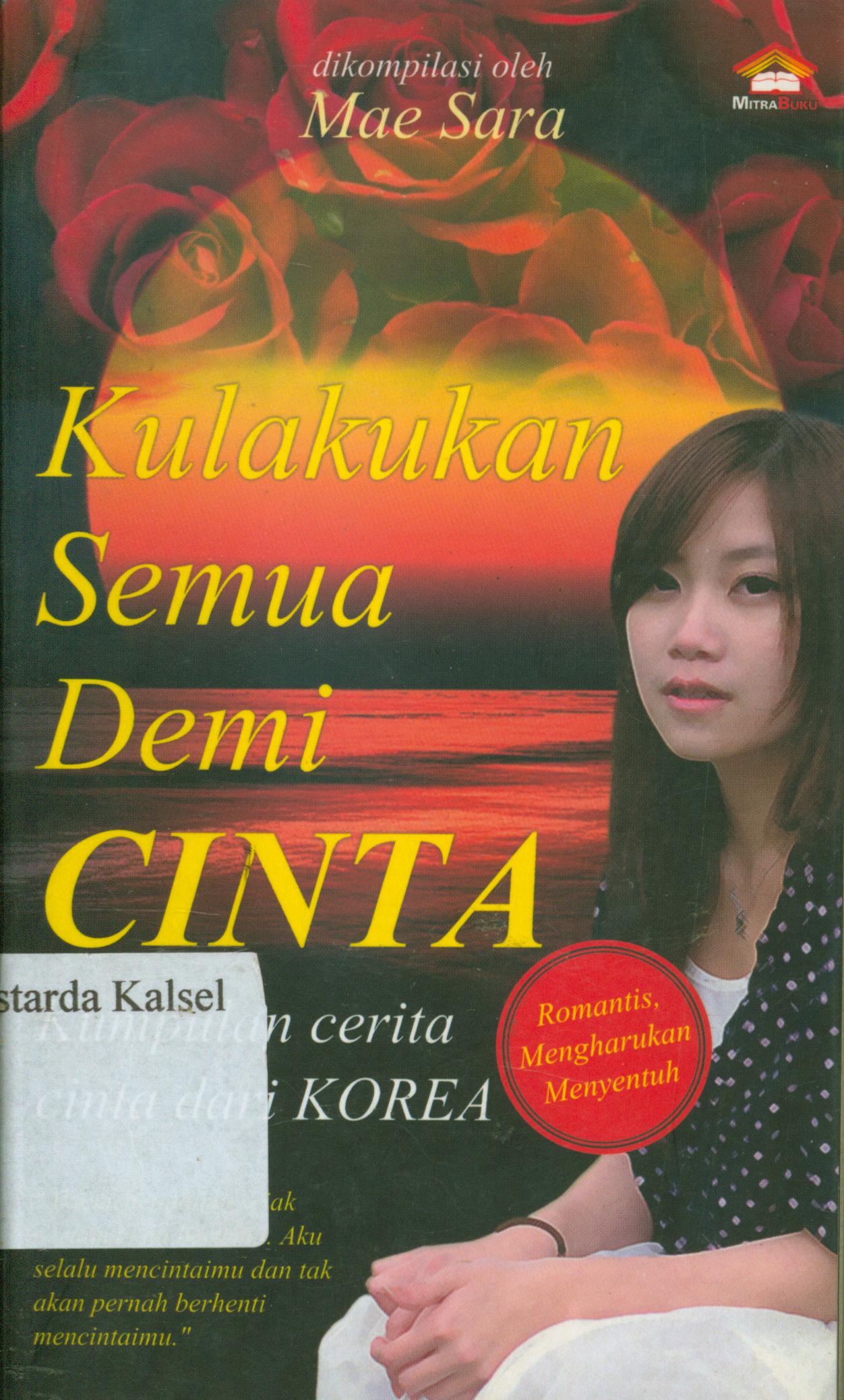 Cover Kulakukan semua demi cinta :  kumpulan cerita cinta dari korea / Val, [et.al].