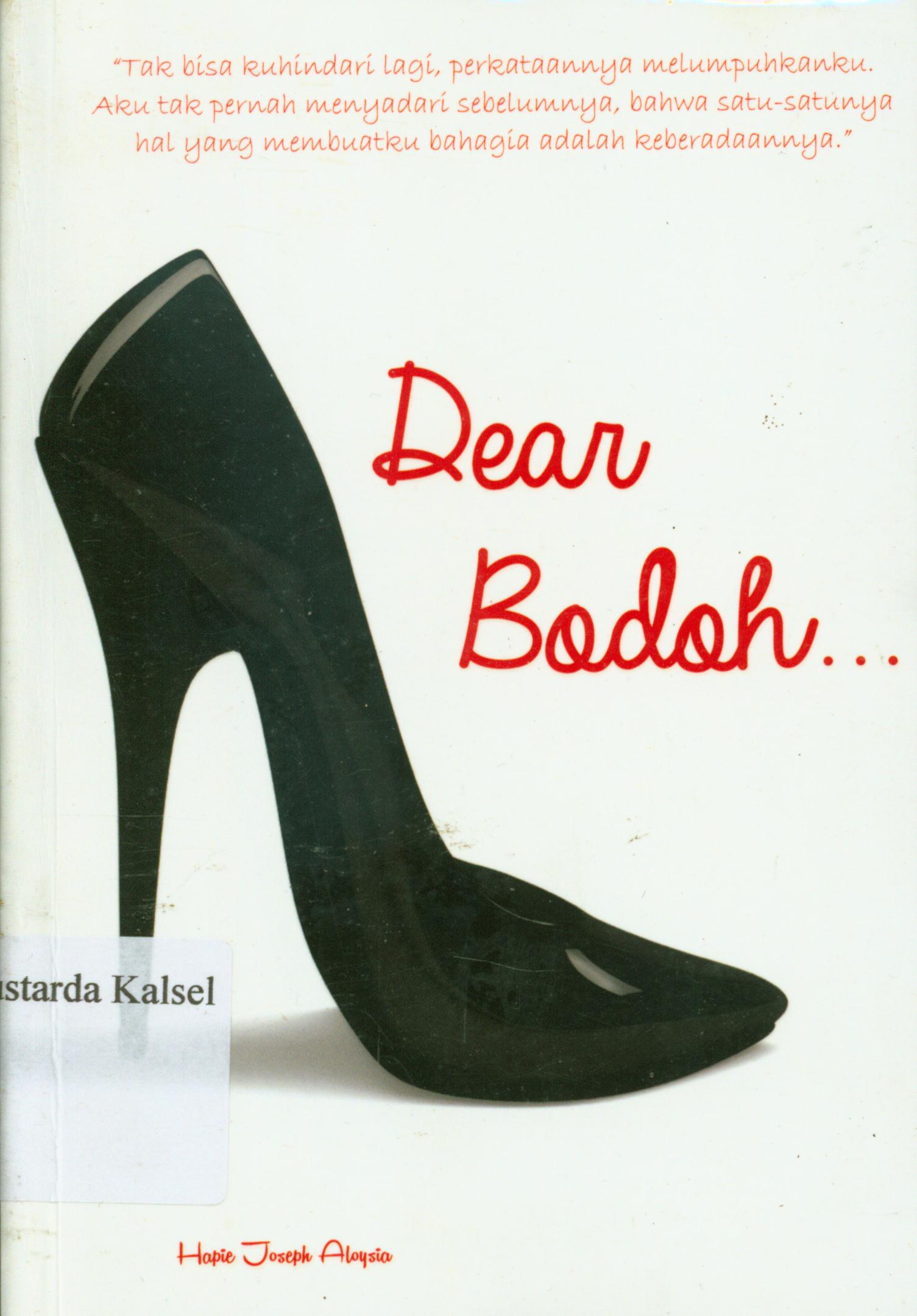 Cover Dear bodoh / Hapie Aloysia ; editor, Ratika Satya.