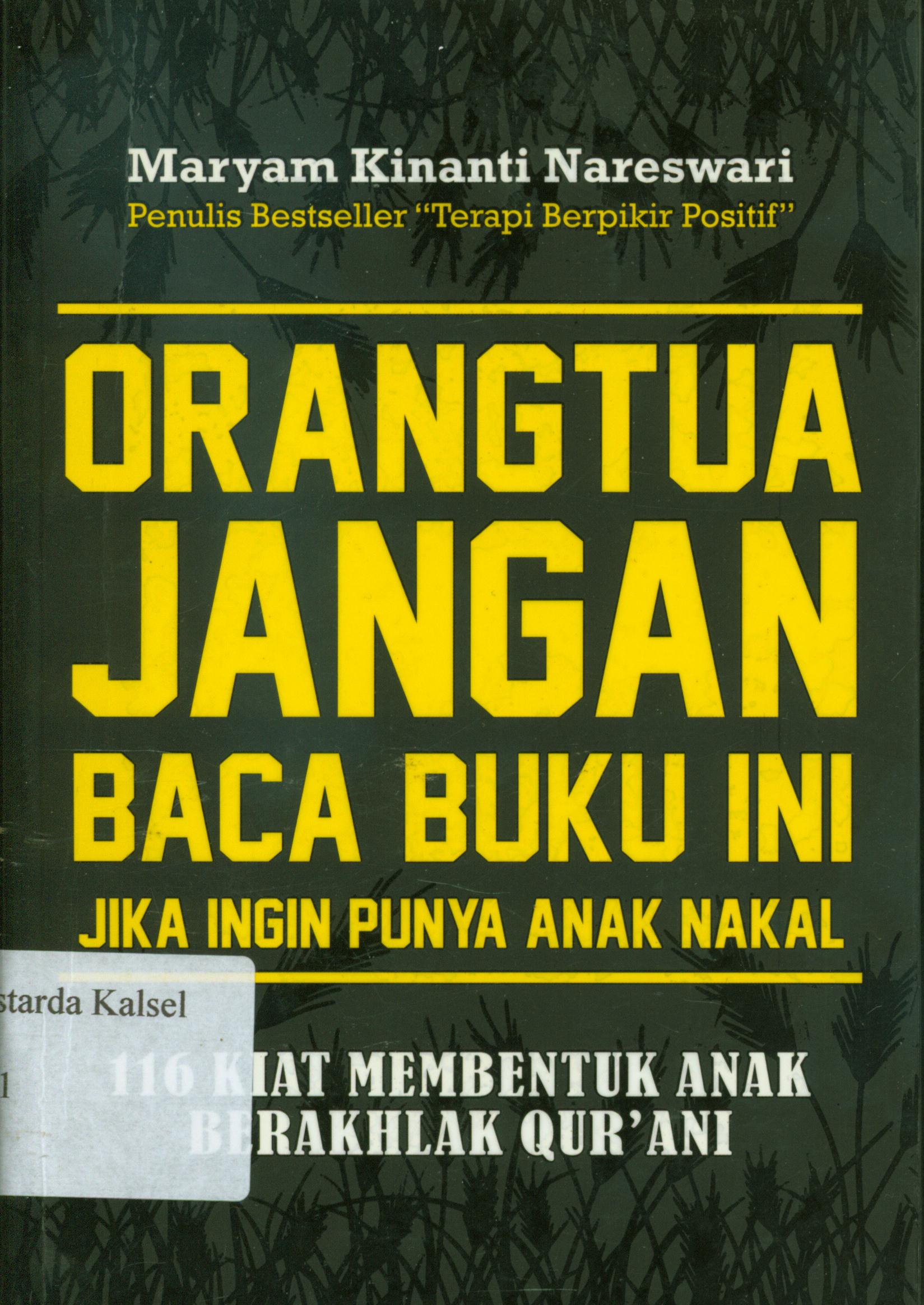 Cover Orangtua jagan baca buku ini : jika ingin punya anak nakal / Maryam Kinanthi Nareswari ; editor, M. Syafi'i Masykur.