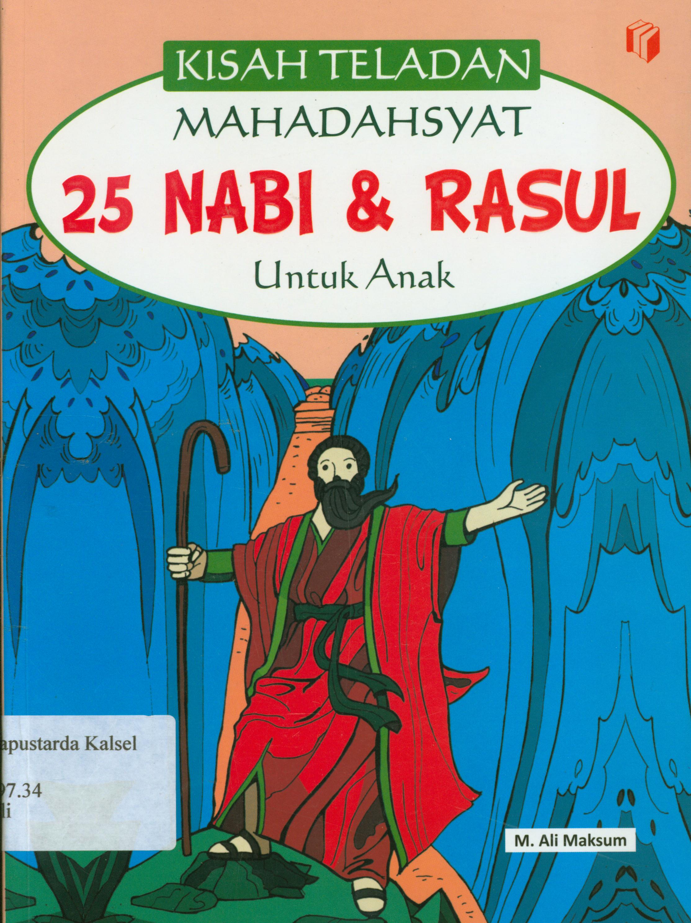 Cover Kisah teladan mahadahsyat 25 Nabi dan Rasul untuk anak / M. Ali Maksum ; editor, Artika.