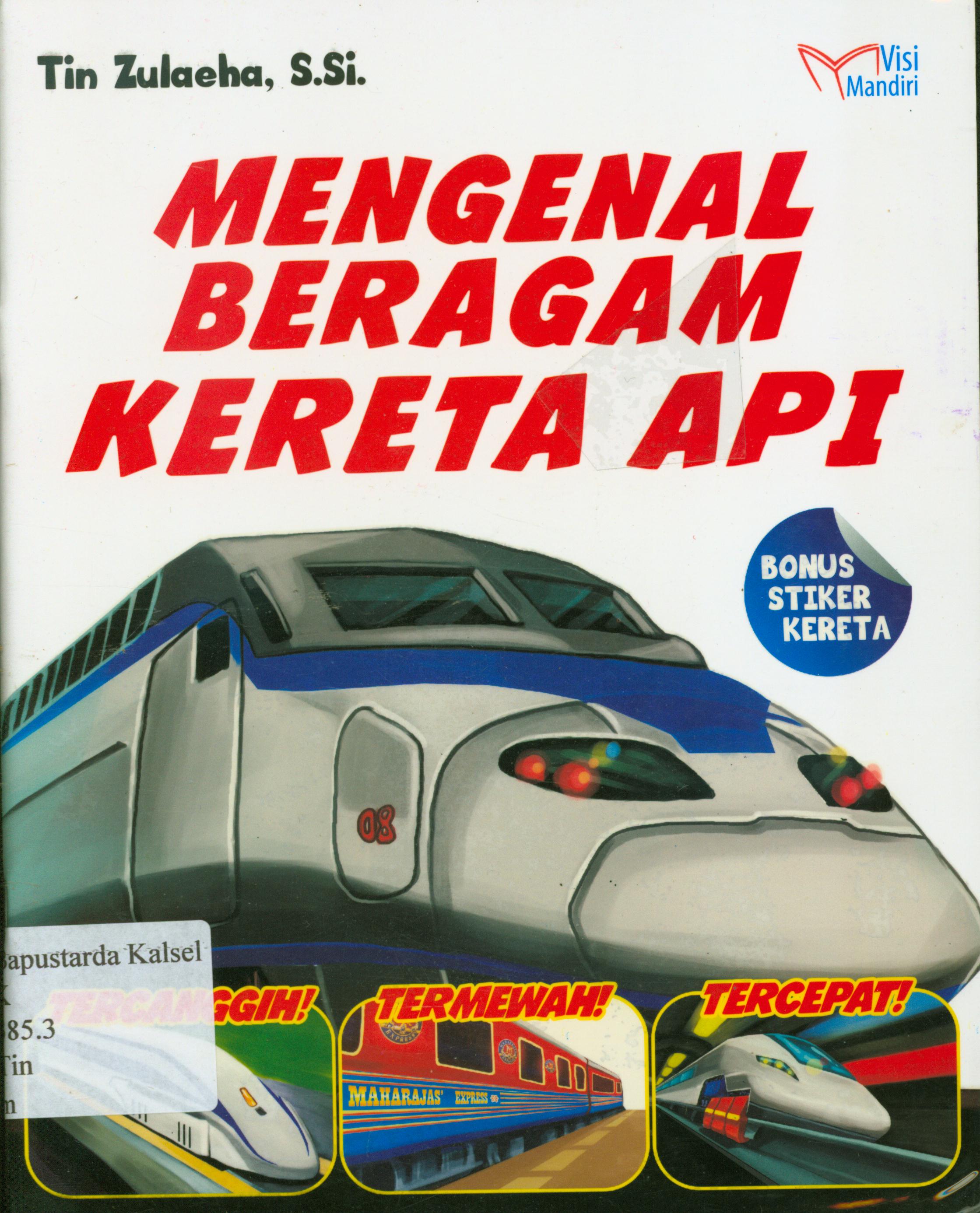 Cover Mengenal beragam kereta api / Tin Zulaeha ; penyunting, M. Eko N.