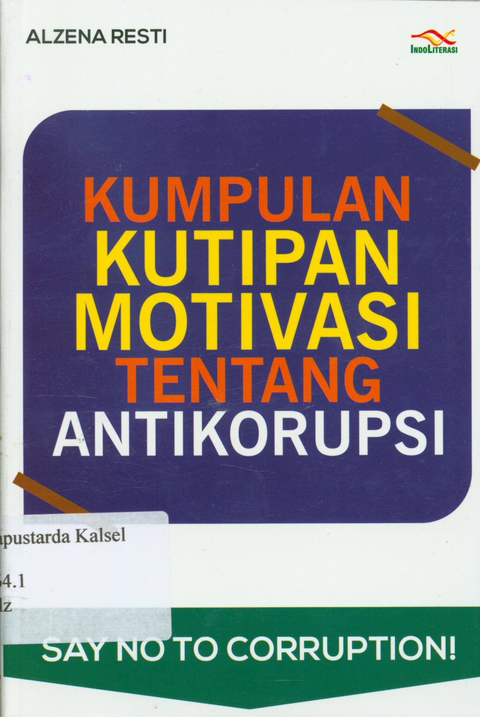Cover Kumpulan kutipan motivasi tentang anti korupsi / Alzena Resti.