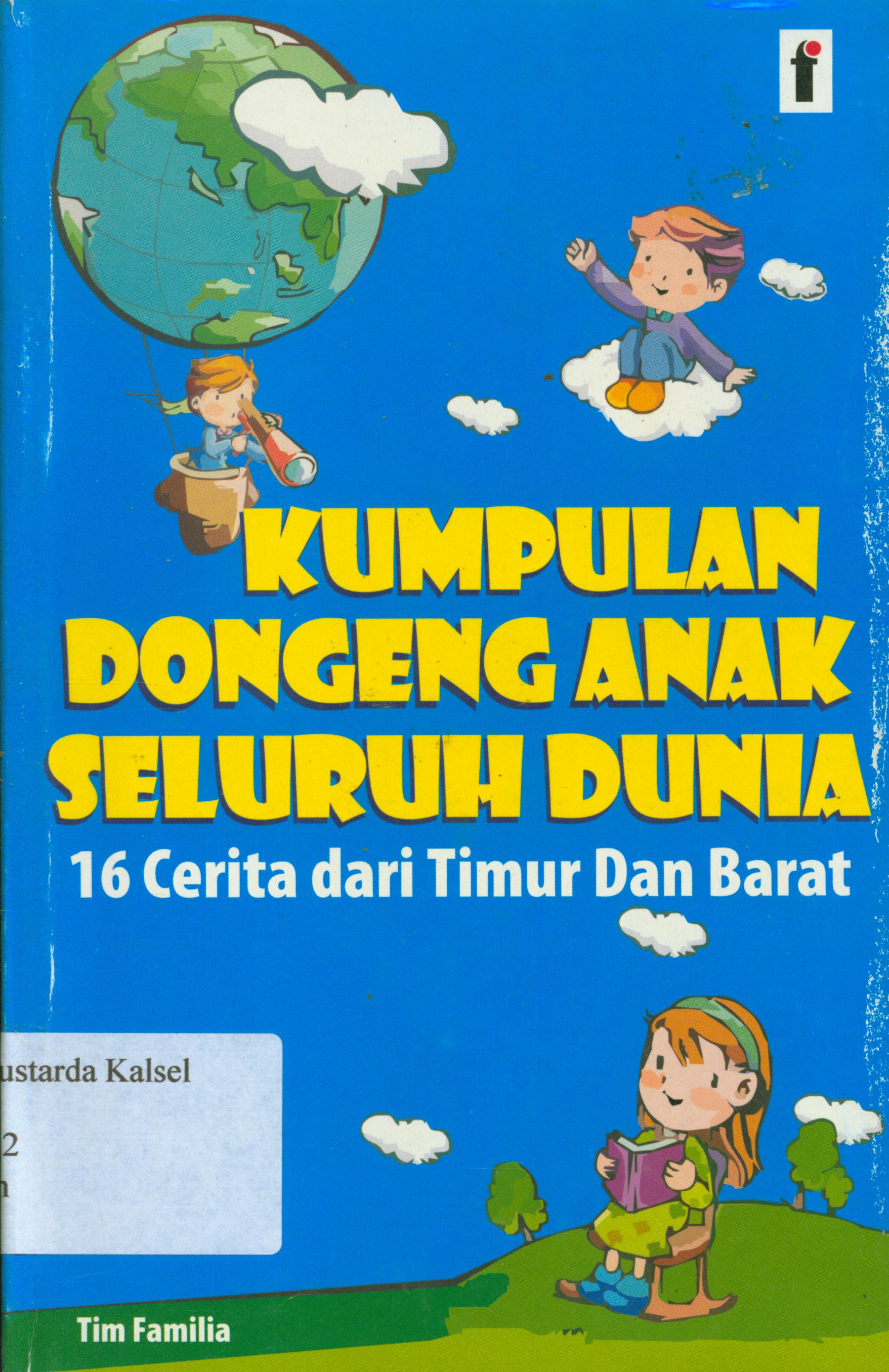 Cover Kumpulan dongeng anak seluruh dunia / Tim Familia ; editor, Qoni.