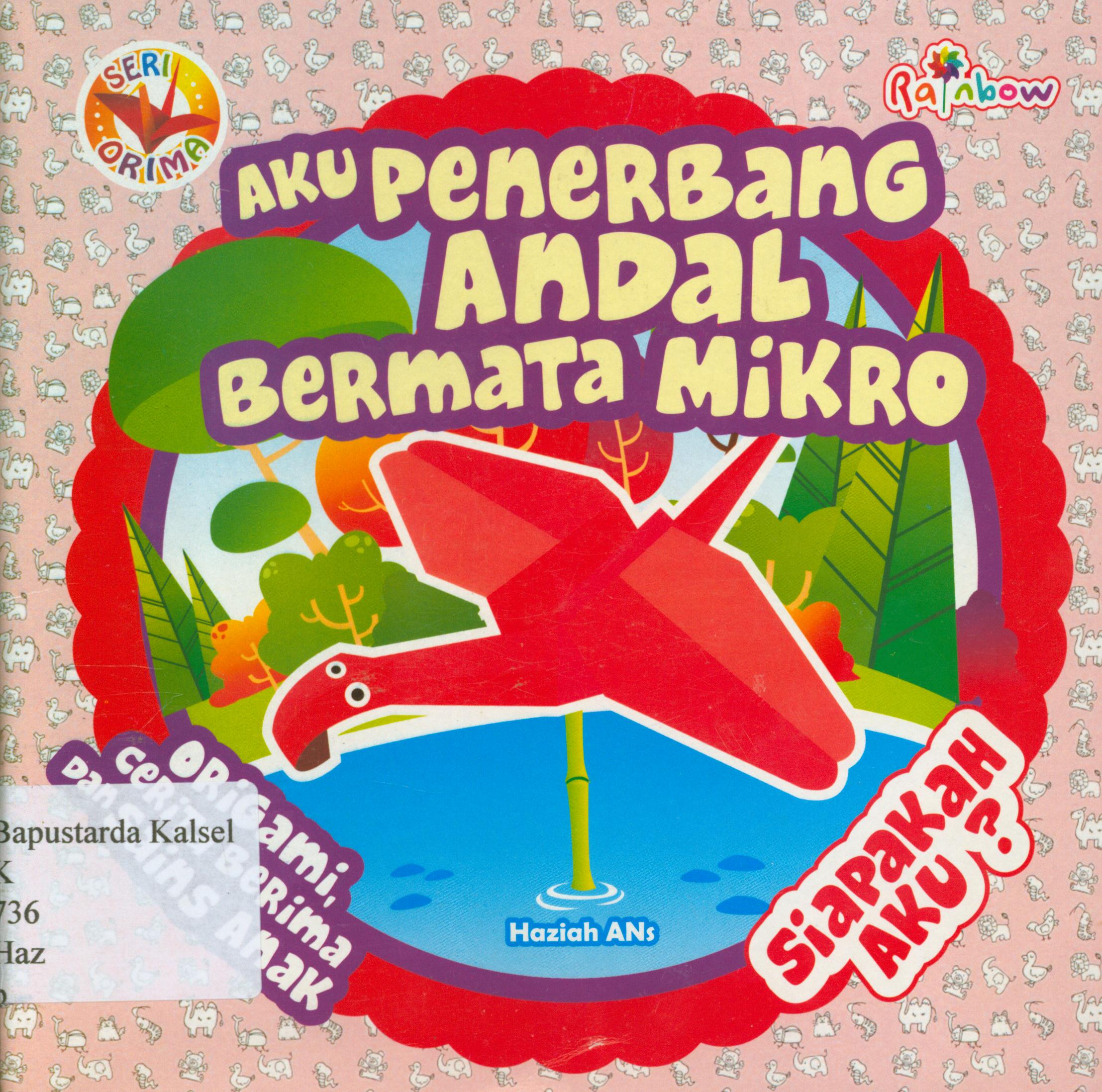 Cover Seri orima : aku penerbang andal bermata mikro, siapakah aku? / Haziah Ans ; editor, Benedicta Rini W.