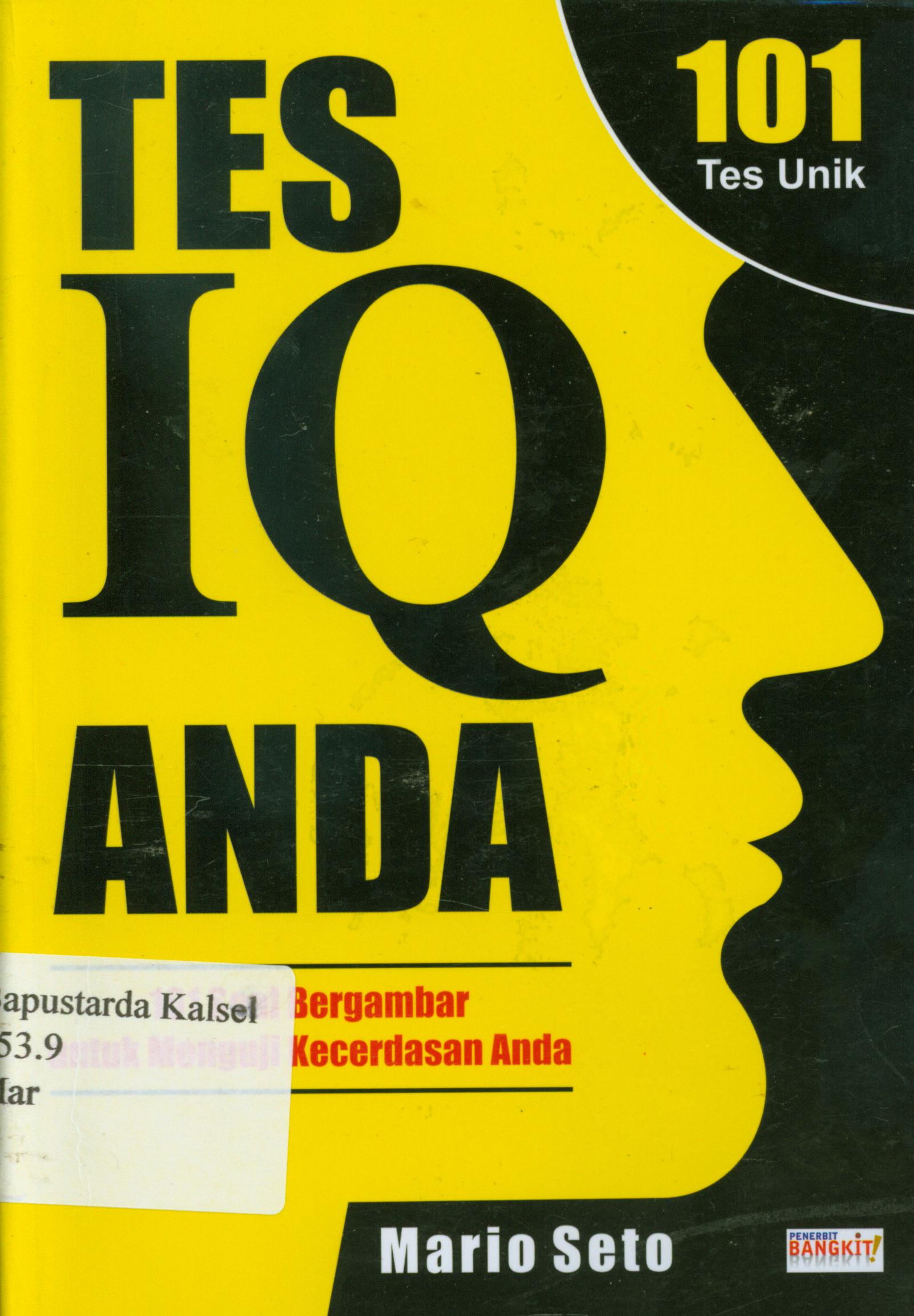 Cover Tes IQ anda : 101 soal bergambar untuk menguji kecerdasan anda / Mario Seto ; penyunting, Terry P.