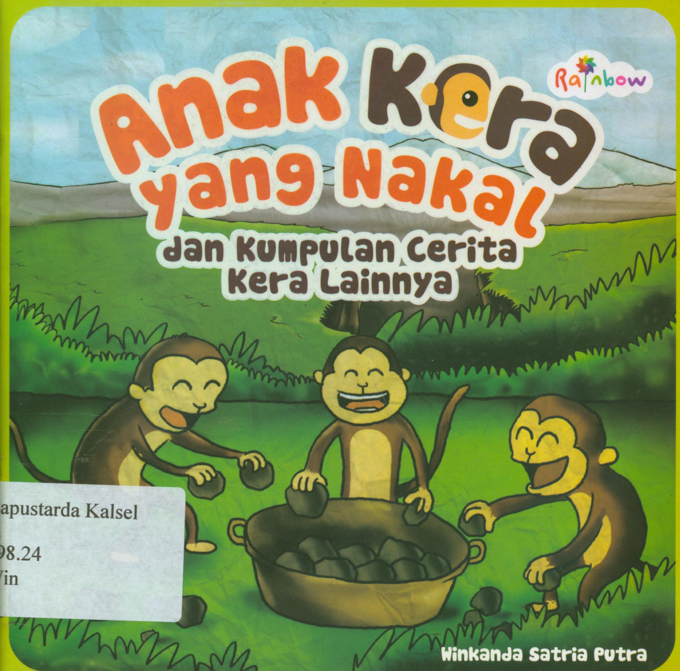 Cover Anak kera yang nakal dan kumpulan cerita kera lainnya / Winkanda Satria Putra ; editor, Sisilia Triana Dewi.