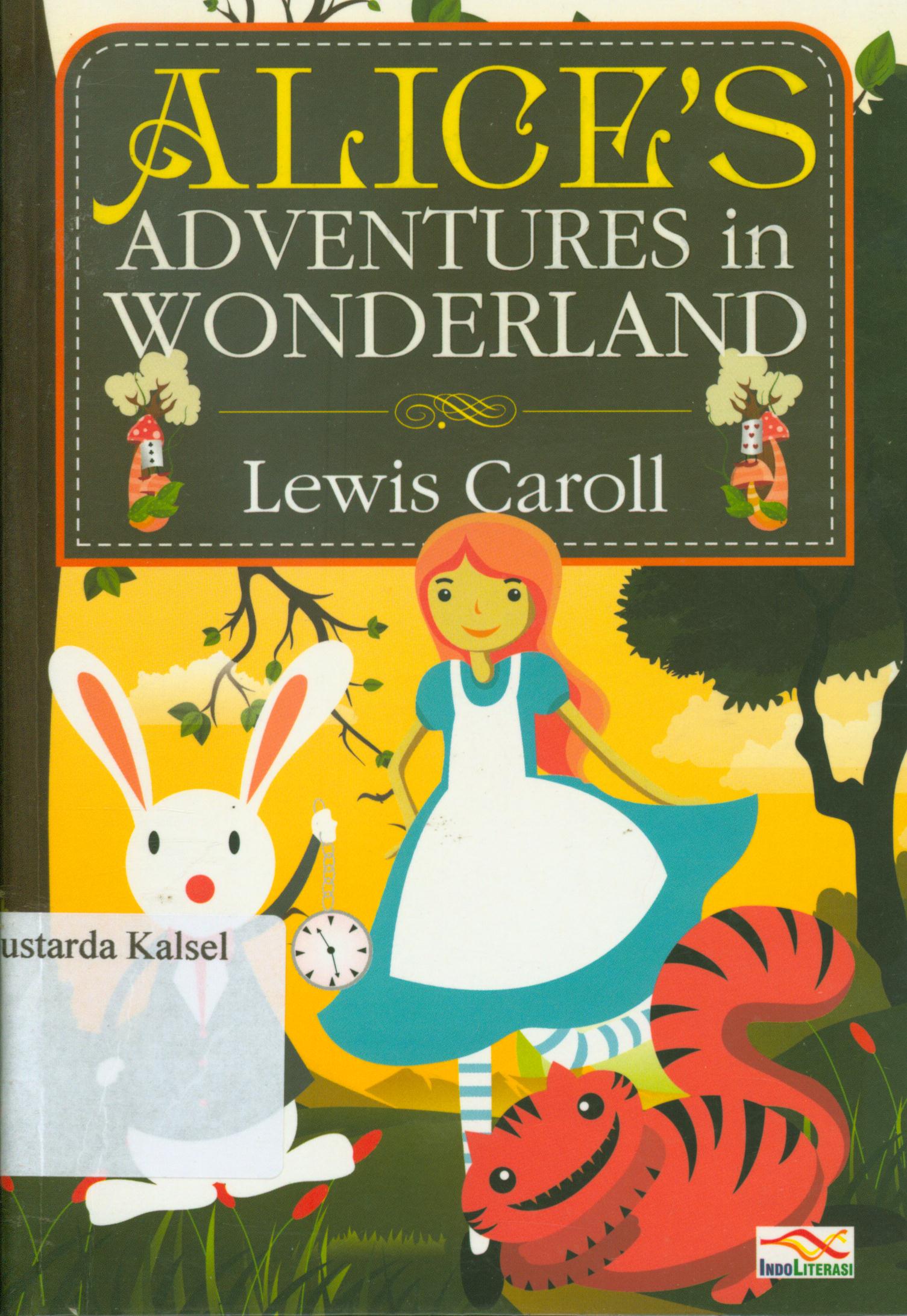 Cover Alice's adventure in wonderland / Lewis Caroll ; penerjemah, Citra Puspitaningrum, penyunting, Nur Iswarso.