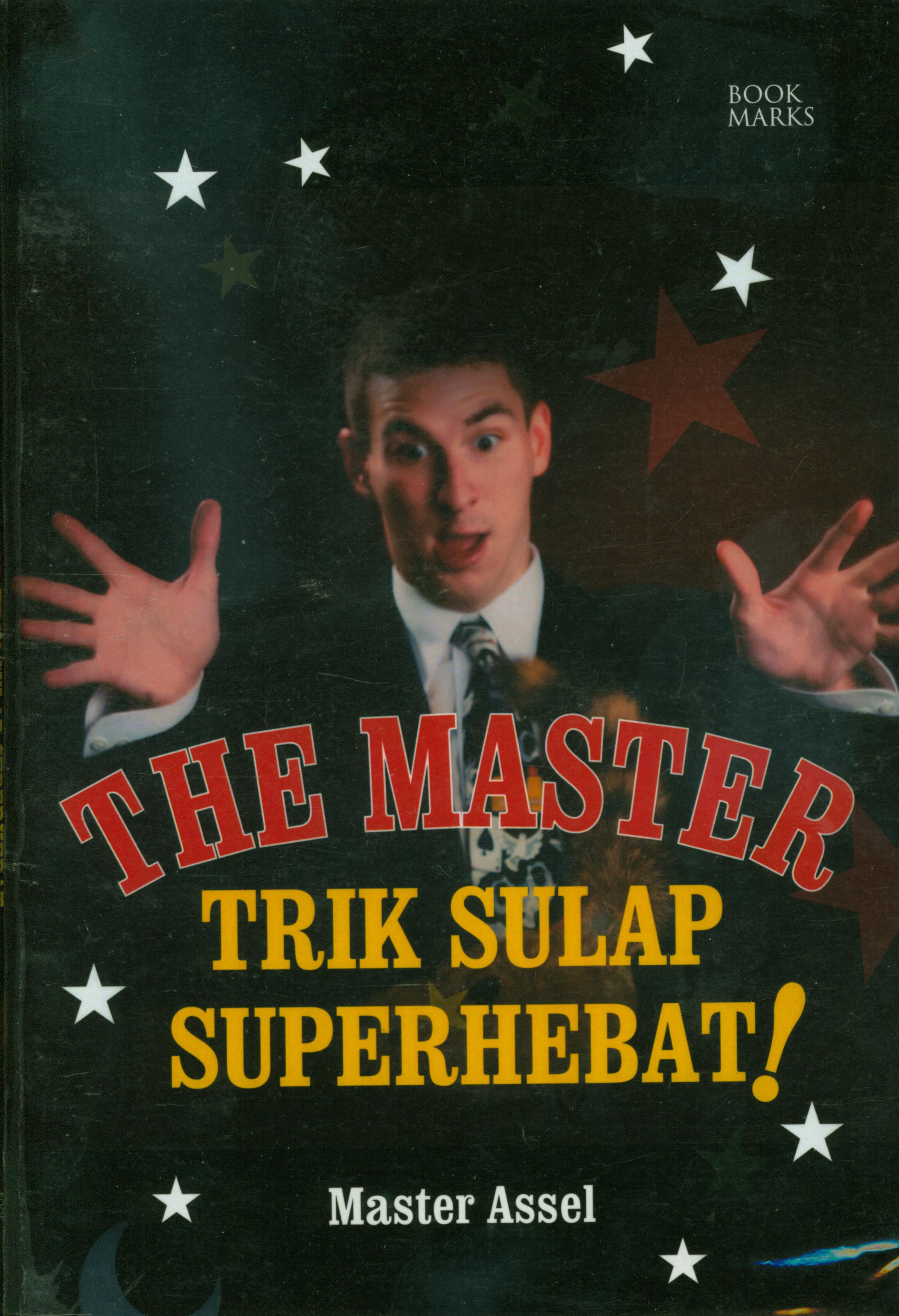 Cover The Master trik sulap superhebat! / Master Assel ; penyunting, Gafna Raizha.