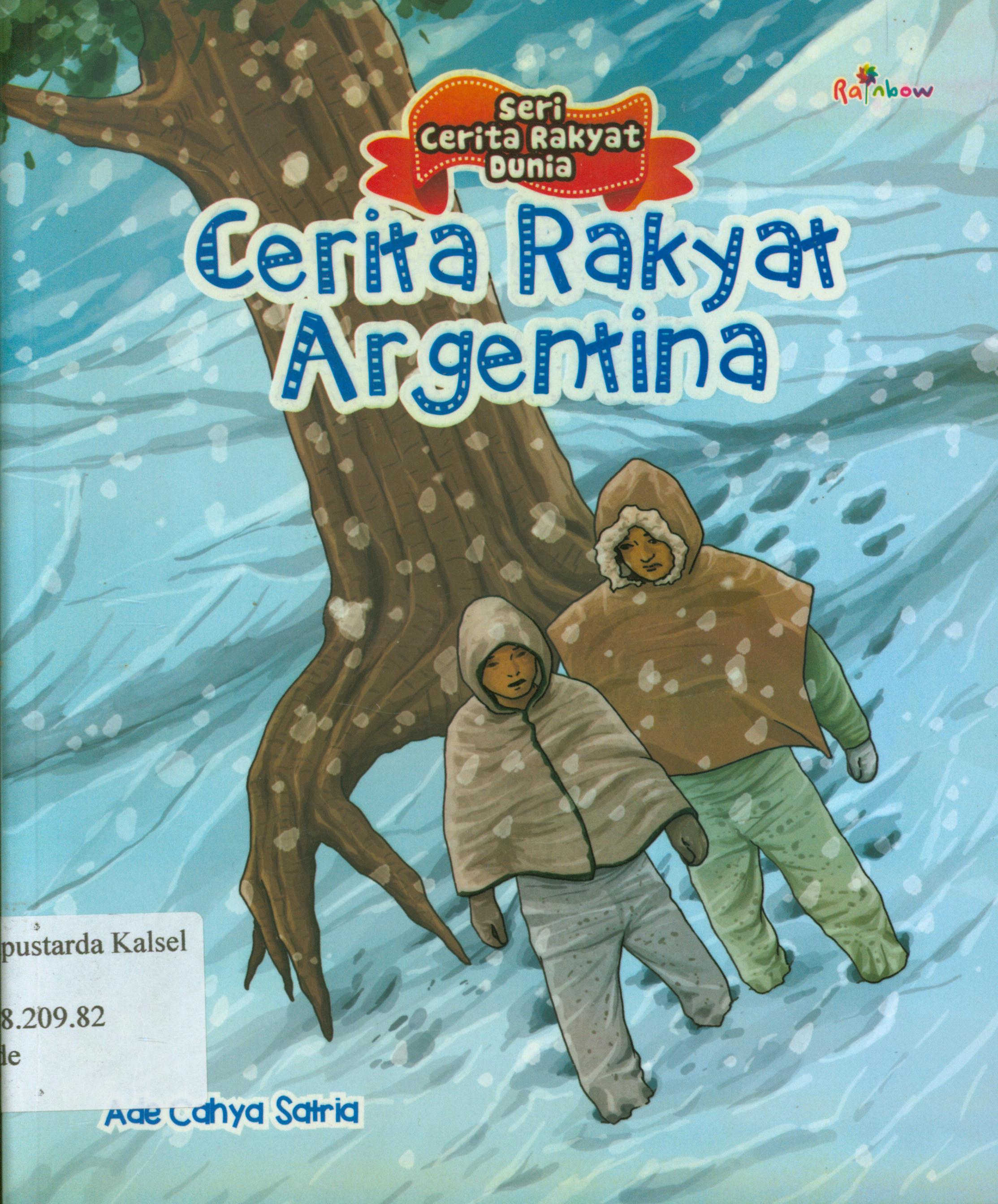 Cover Seri cerita rakyat dunia : cerita rakyat argentina / Ade Cahya Satria ; editor, Yasintha Vita Wahyuningsih.