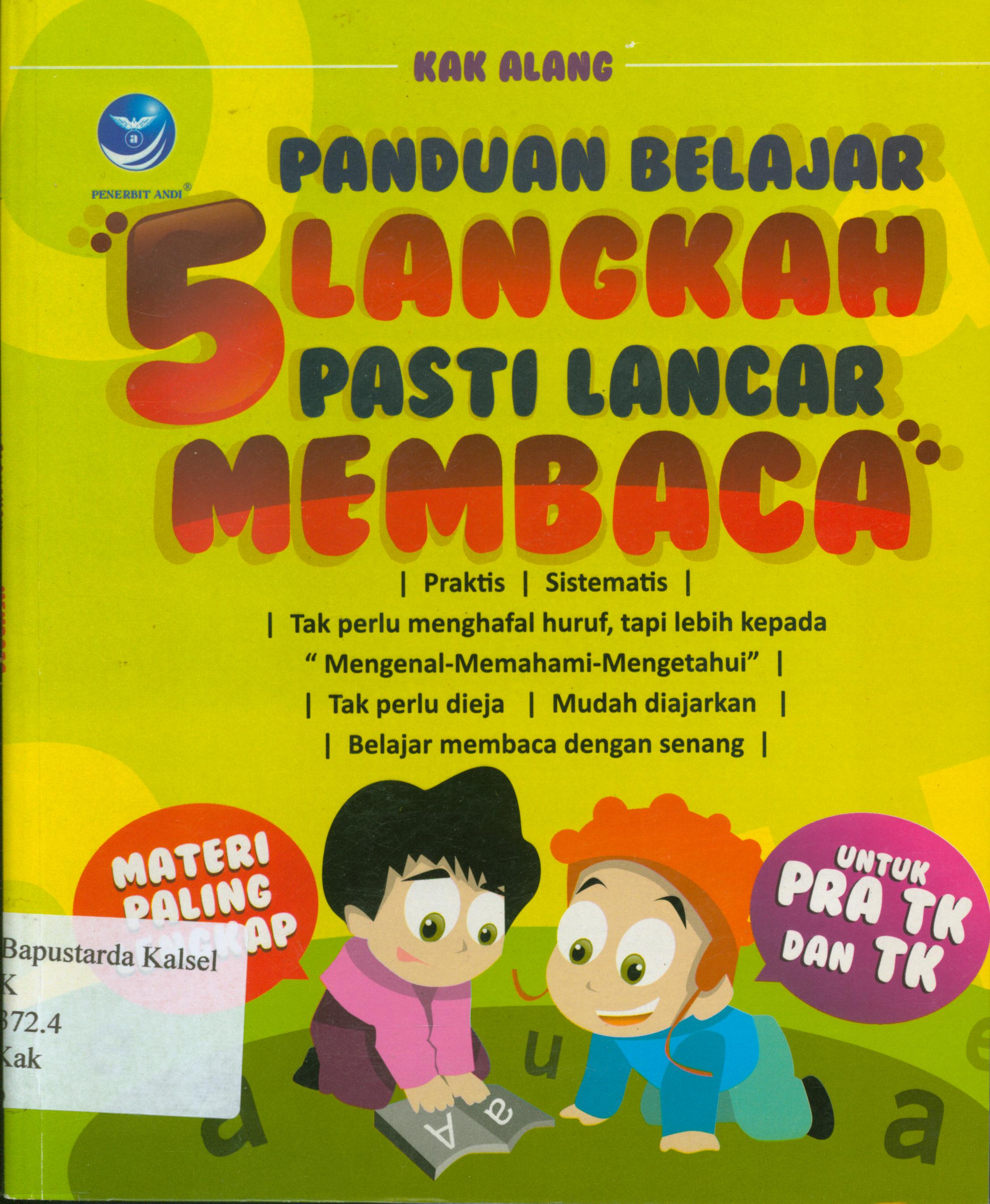 Cover Panduan belajar 5 langkah pasti bisa lancar membaca / Kak Alang ; editor, Benedicta Rini W.