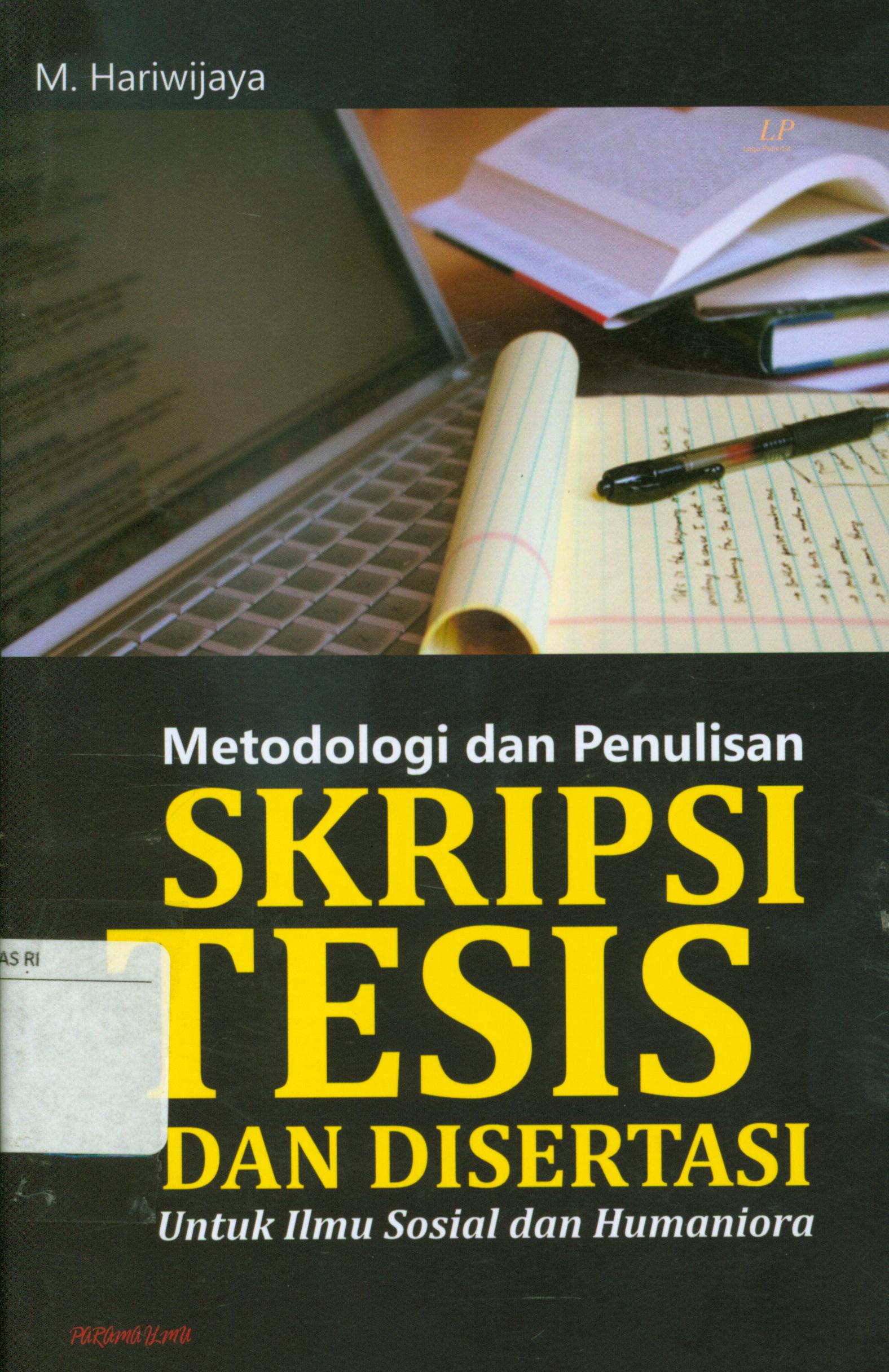 Cover Metodologi dan penulisan skripsi, tesis dan desertasi untuk ilmu sosial dan bumaniora / M. Hariwijaya.