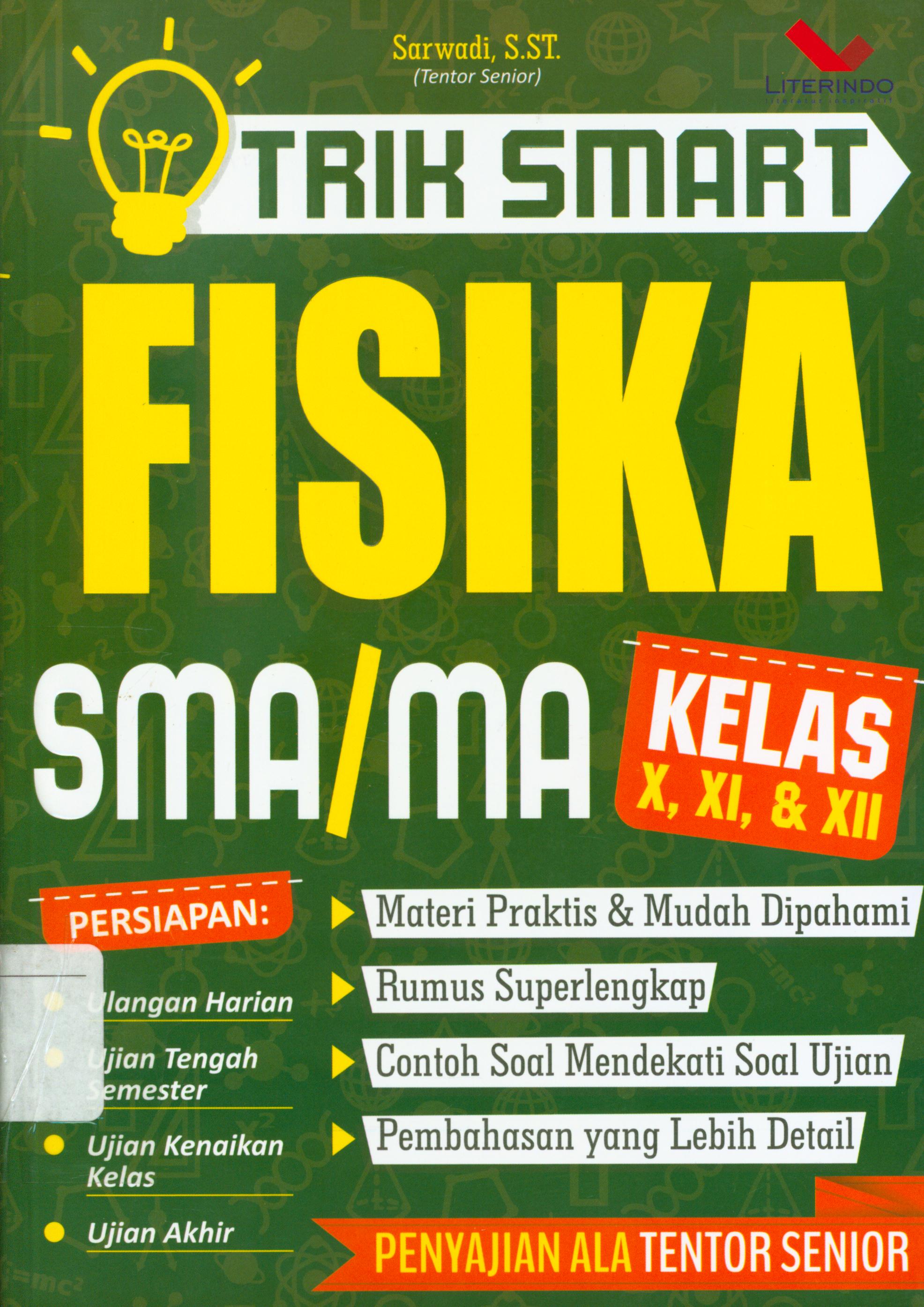 Cover Trik smart fisika SMA/MA kelas X,XI, dan XII / Sarwandi ; penyunting, Tristanti