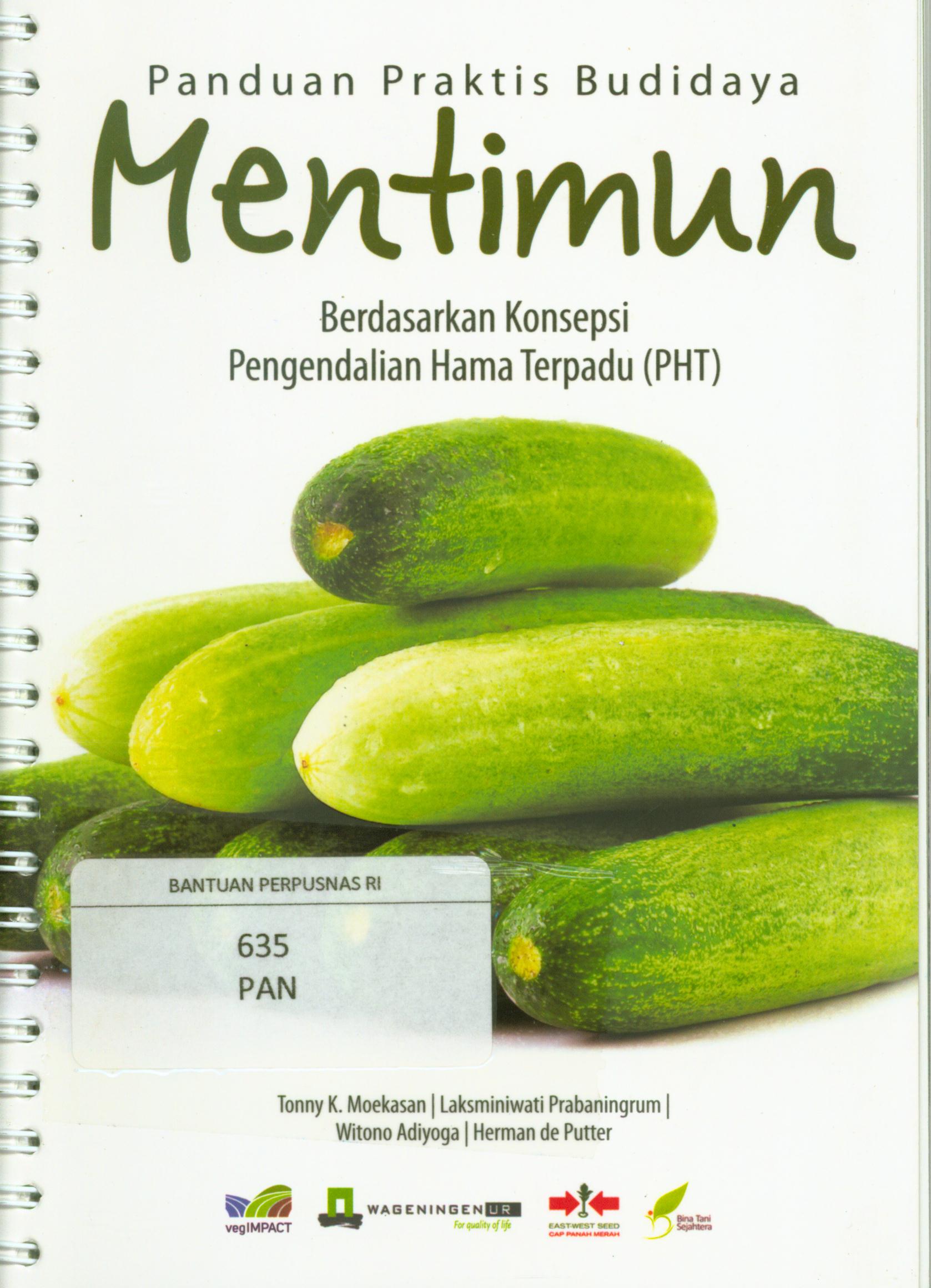 Cover Panduan praktis budidaya mentimun : berdasarkan konsepsi pengendalian hama terpadu / Tonny K. Moekasan, [et.al] ; penyunting, Liferdi